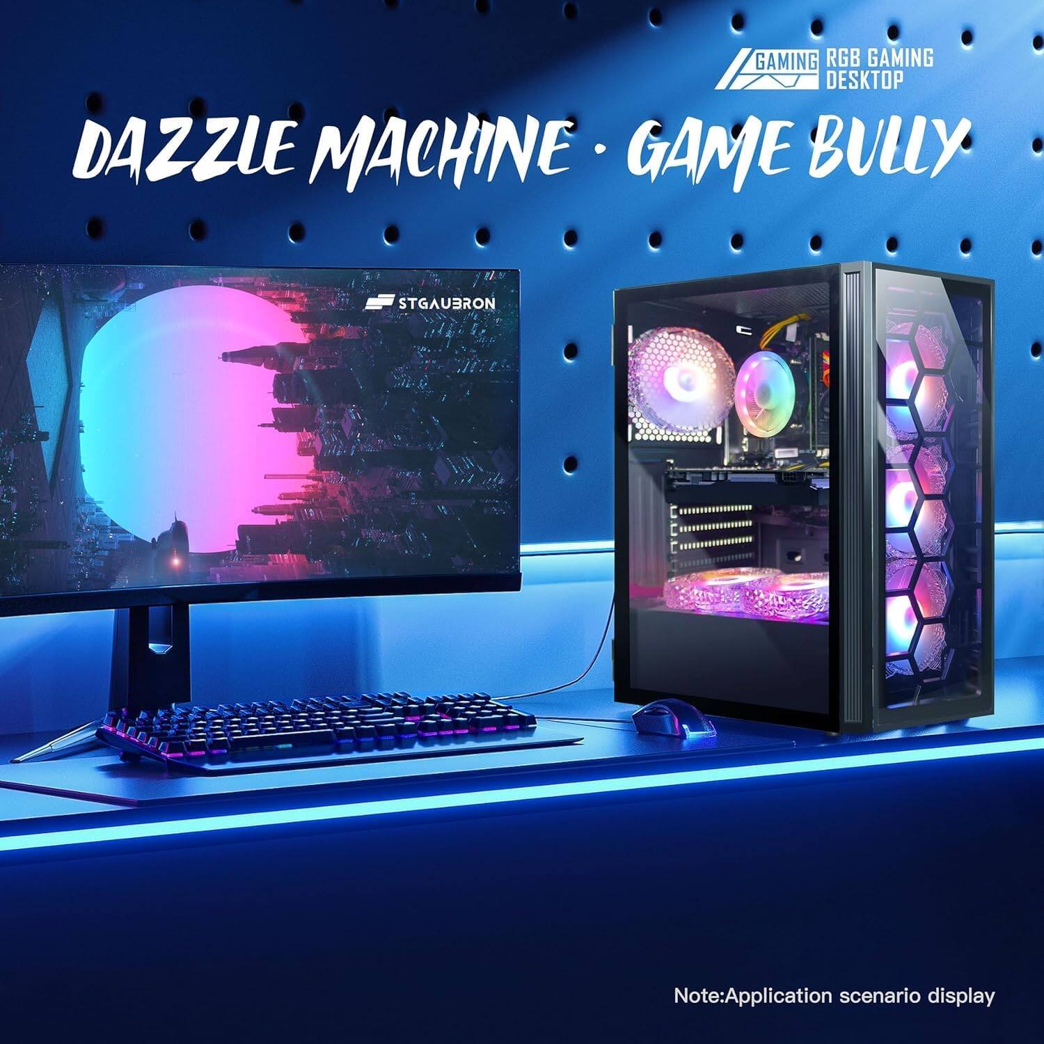 DAZZLE MACHINE • GAME BULLY

GAMING RGB GAMING DESKTOP

STGAUBRON

Note: Application scenario display