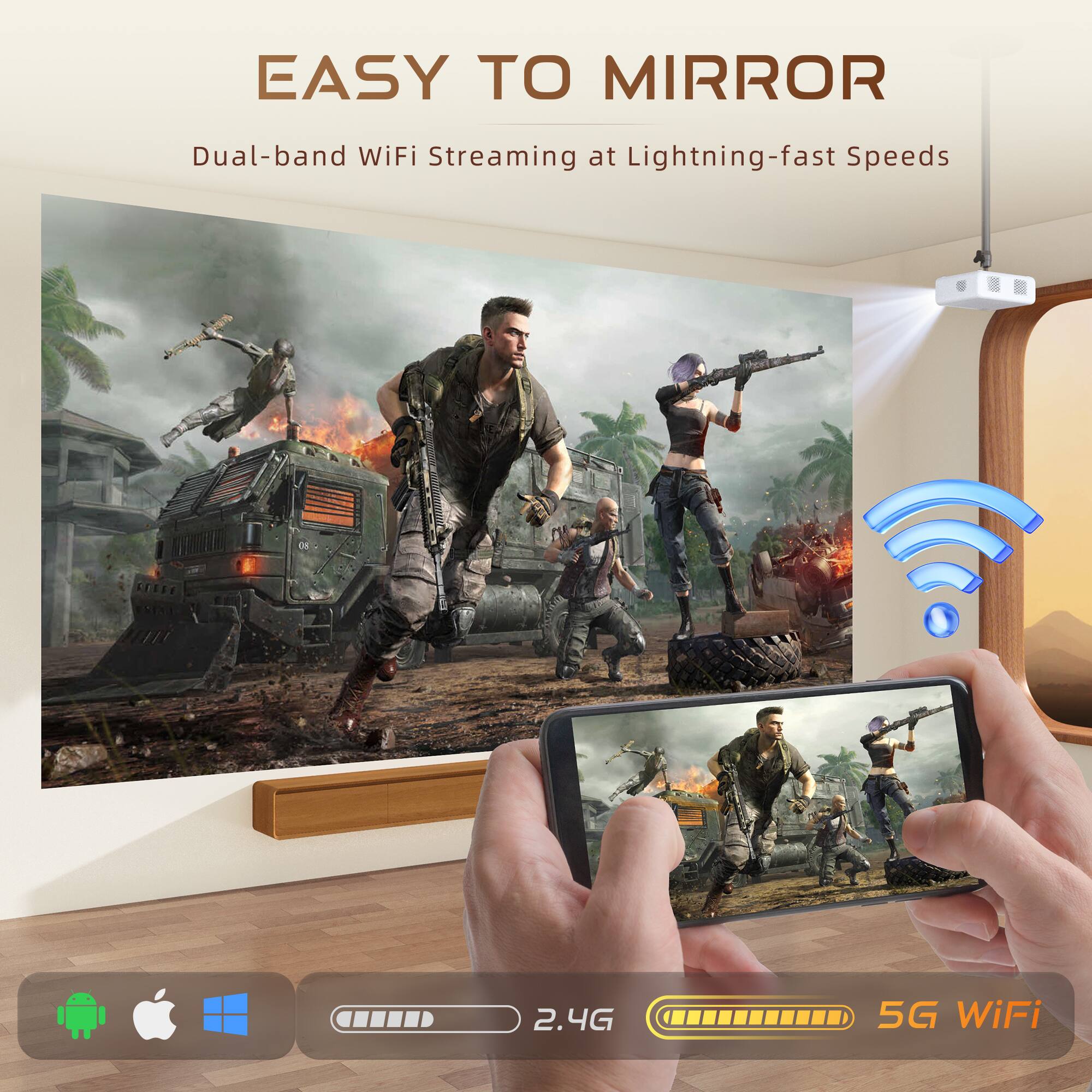EASY TO MIRROR  
Dual-band WiFi Streaming at Lightning-fast Speeds  
2.4G 5G WiFi