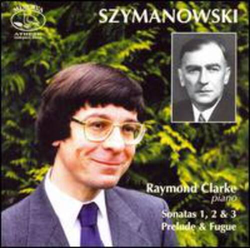 SZYMANOWSKI  
Raymond Clarke piano  
Sonatas 1, 2 & 3  
Prelude & Fugue