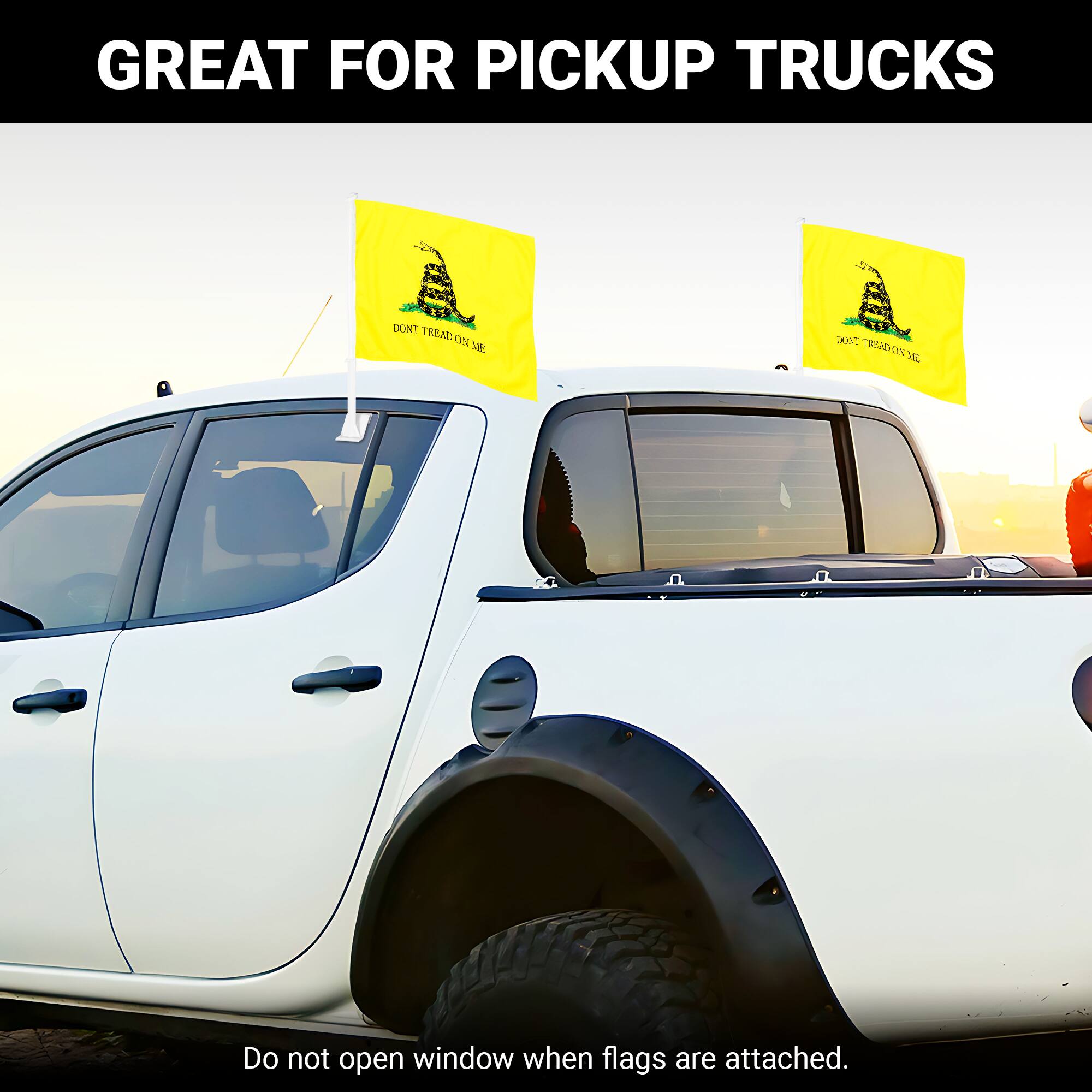 GREAT FOR PICKUP TRUCKS  
DON'T TREAD ON ME  

Do not open window when flags are attached.