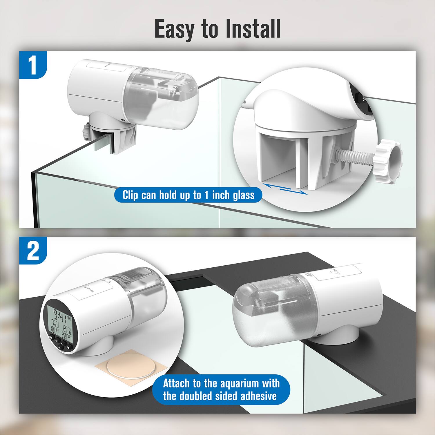 Easy to Install

1. Clip can hold up to 1 inch glass

2. Attach to the aquarium with the double-sided adhesive