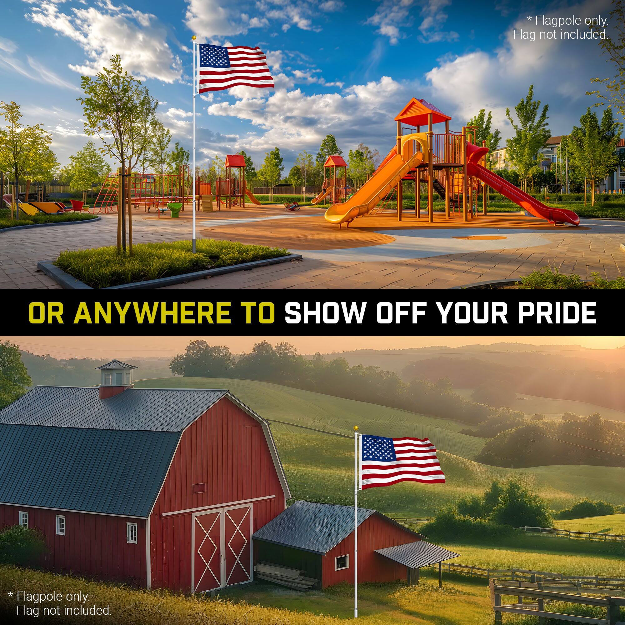 Flagpole only. Flag not included.  
OR ANYWHERE TO SHOW OFF YOUR PRIDE  
* Flagpole only. Flag not included.