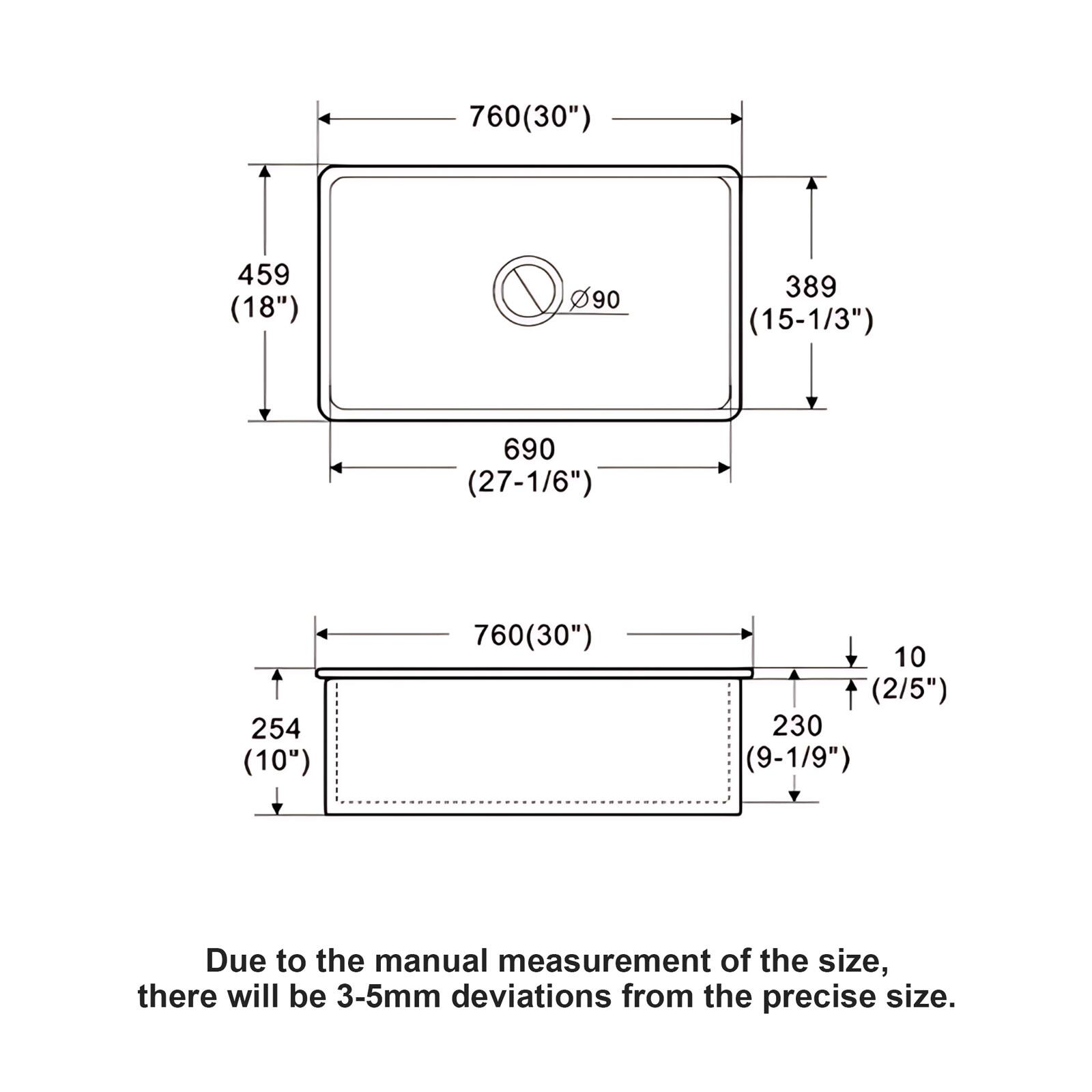 760 (30")  
459 (18")  
90  
389 (15-1/3")  
690 (27-1/6")  
254 (10")  
760 (30")  
10 (2/5")  
230 (9-1/9")  

Due to the manual measurement of the size, there will be 3-5mm deviations from the precise size.