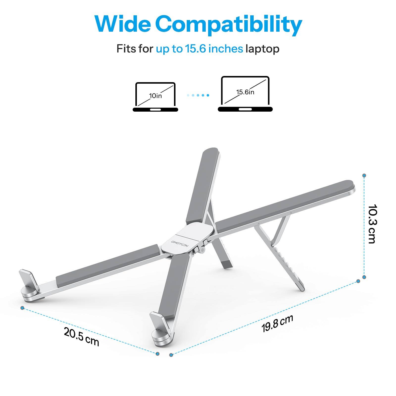 Wide Compatibility  
Fits for up to 15.6 inches laptop  
10in 15.6in  
10.3 cm 20.5 cm 19.8 cm
