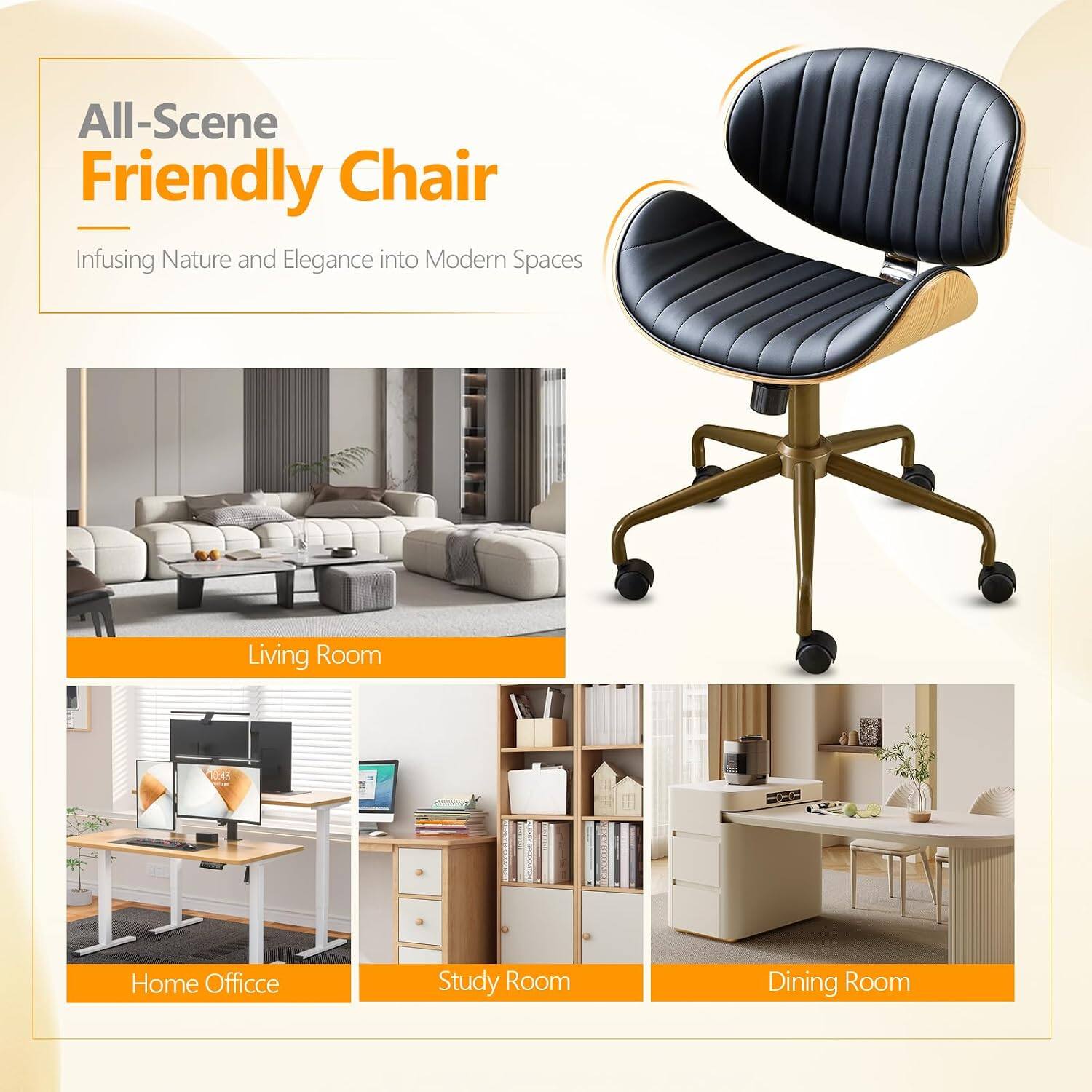 All-Scene Friendly Chair  
Infusing Nature and Elegance into Modern Spaces  

Living Room  
Home Office  
Study Room  
Dining Room