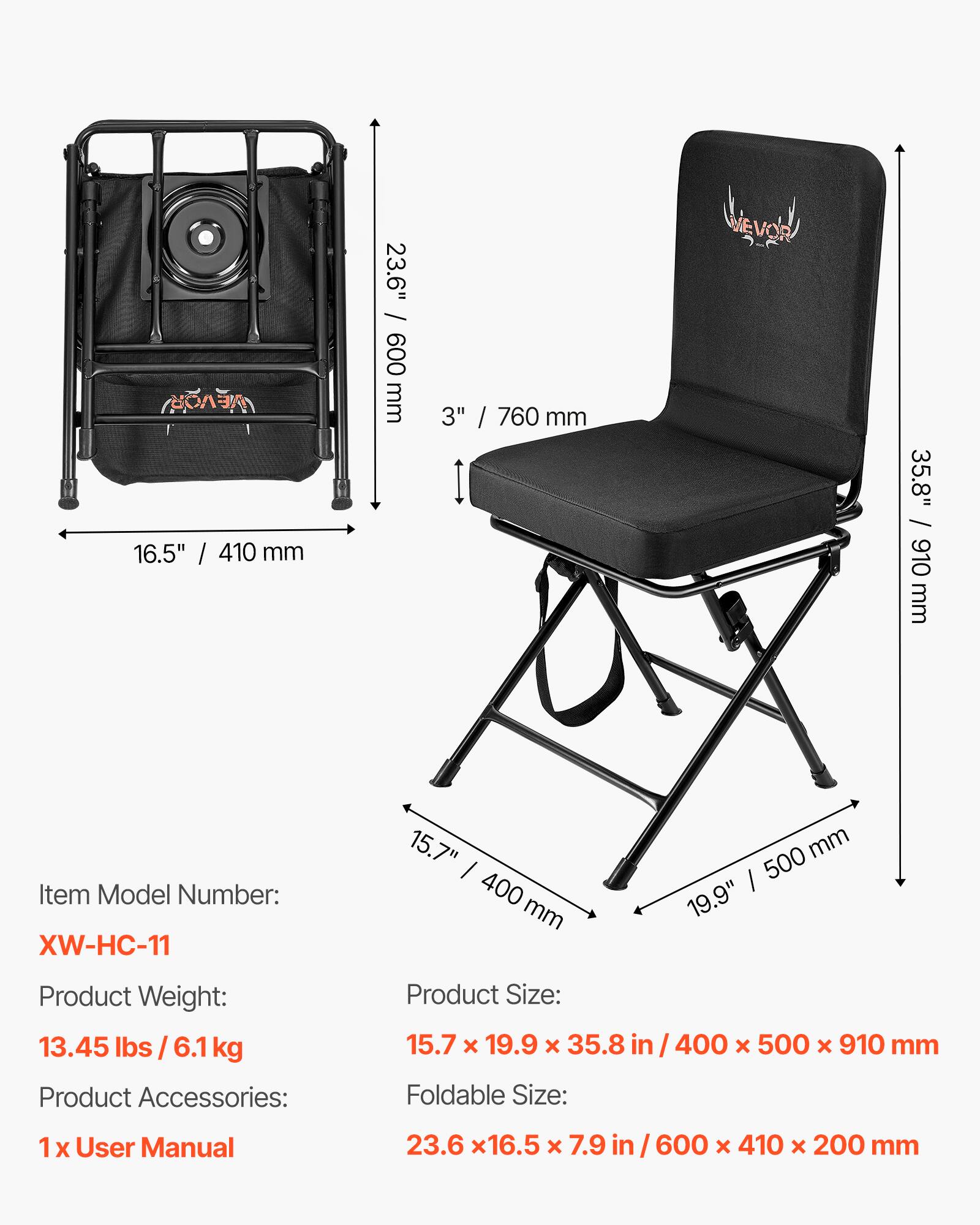 VEVOR 16.5" / 410 mm  
23.6" / 600 mm  
3" / 760 mm  

35.8" / 910 mm  

Item Model Number: XW-HC-11  

Product Weight: 13.45 lbs / 6.1 kg  

Product Accessories:  
1 x User Manual  

Product Size: 15.7" x 19.9" x 35.8" / 400 mm x 500 mm x 910 mm  

Foldable Size: 23.6" x 16.5" x 7.9" / 600 mm x 410 mm x 200 mm