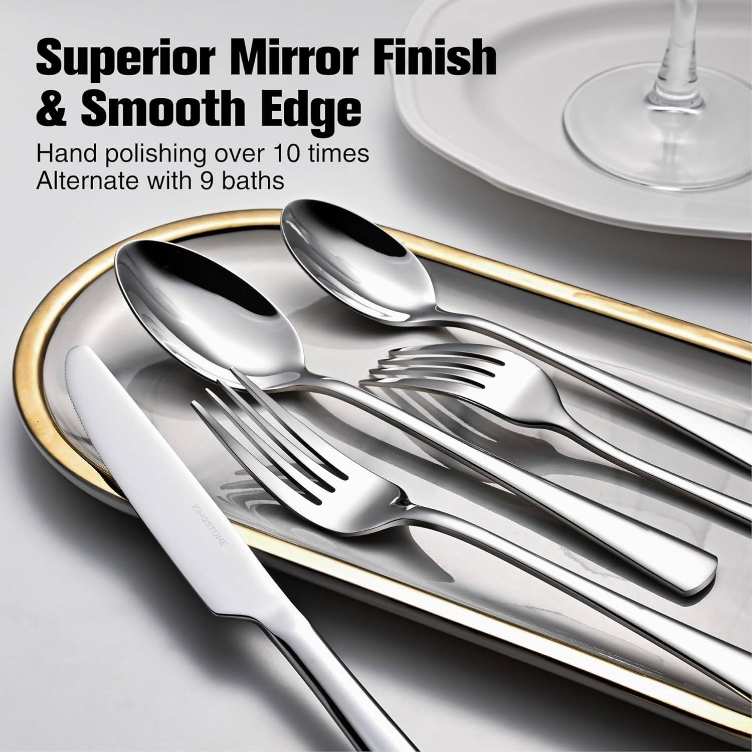 Superior Mirror Finish & Smooth Edge

Hand polishing over 10 times  
Alternate with 9 baths