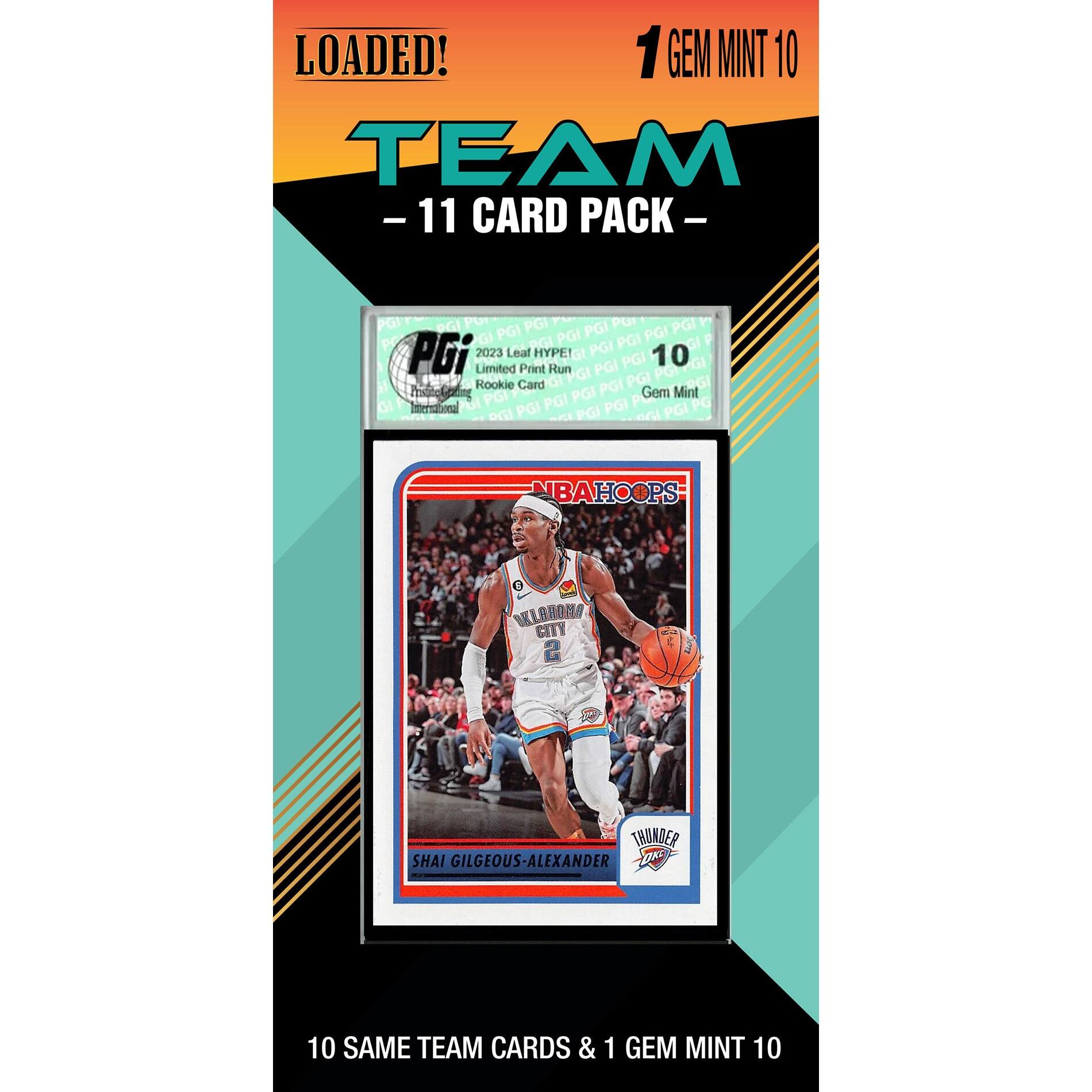 LOADED!  
1 GEM MINT 10  
TEAM PACK - 11 CARD PACK  

PGI 2023 HYPE! Limited Print Run  
Rookie Card  
Gem Mint 10  

NBA HOOPS  
OKLAHOMA CITY  
THUNDER  
SHAI GILGEOUS-LEXANDER  

10 SAME TEAM CARDS & 1 GEM MINT 10