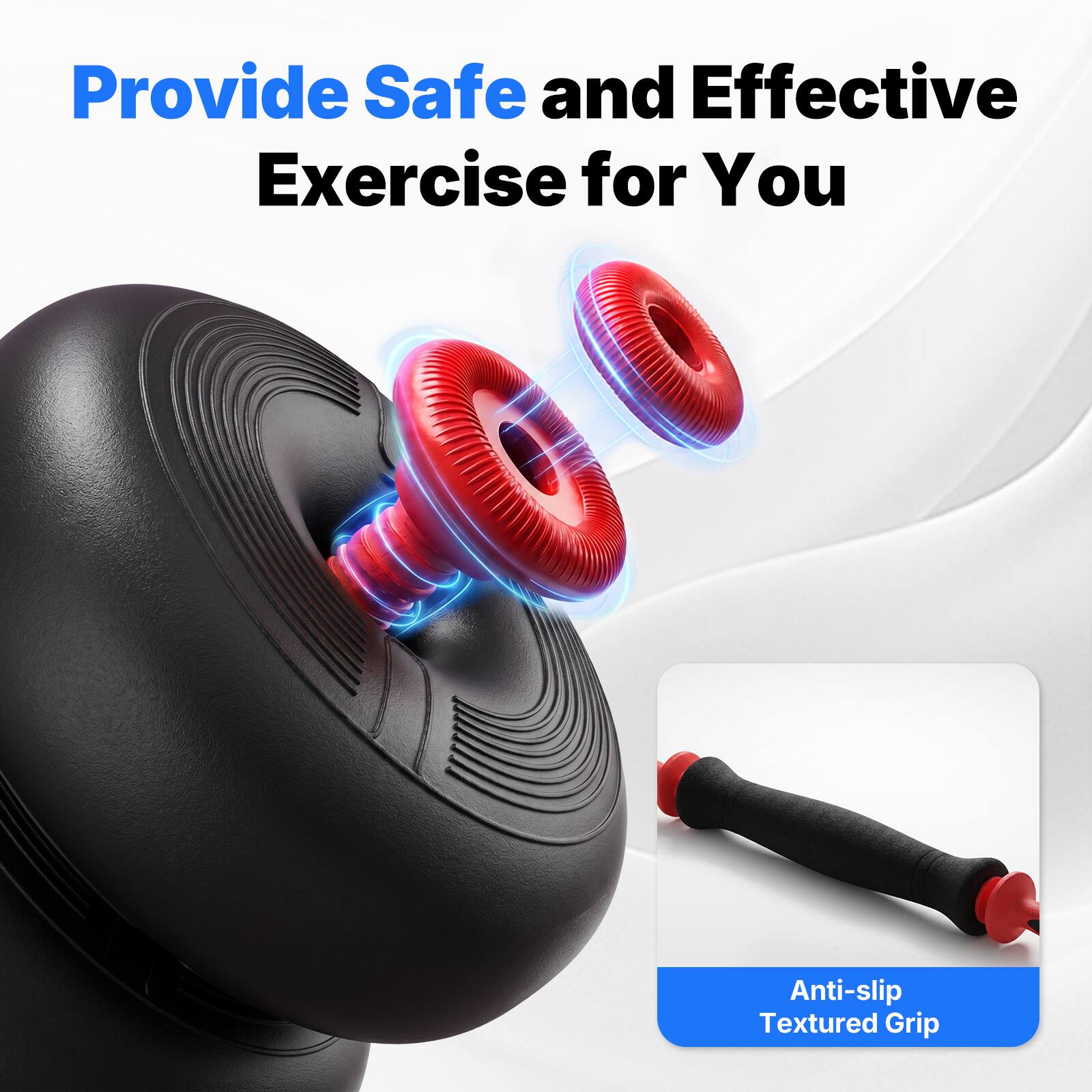 Provide Safe and Effective Exercise for You

Anti-slip Textured Grip