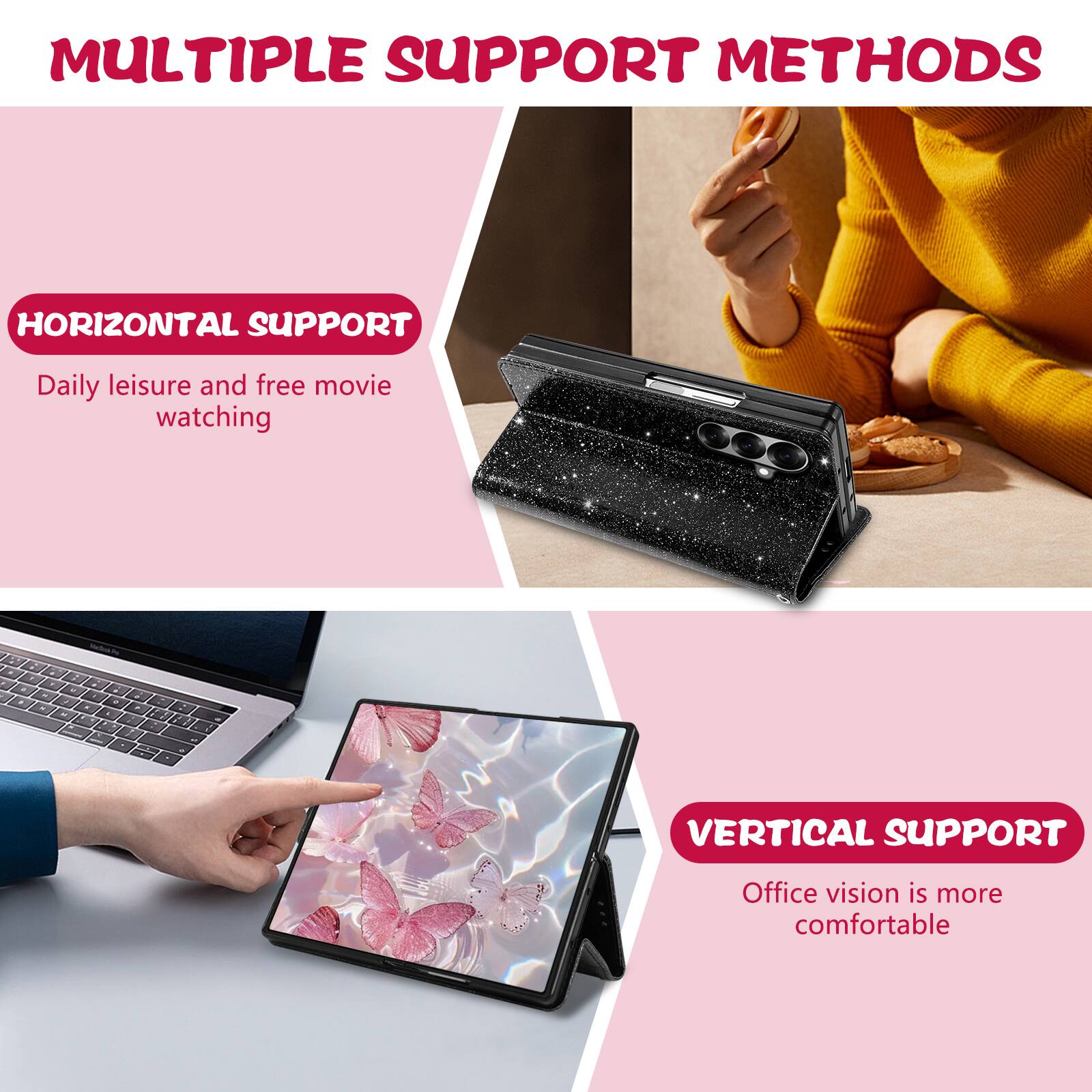 MULTIPLE SUPPORT METHODS

HORIZONTAL SUPPORT
Daily leisure and free movie watching

VERTICAL SUPPORT
Office vision is more comfortable