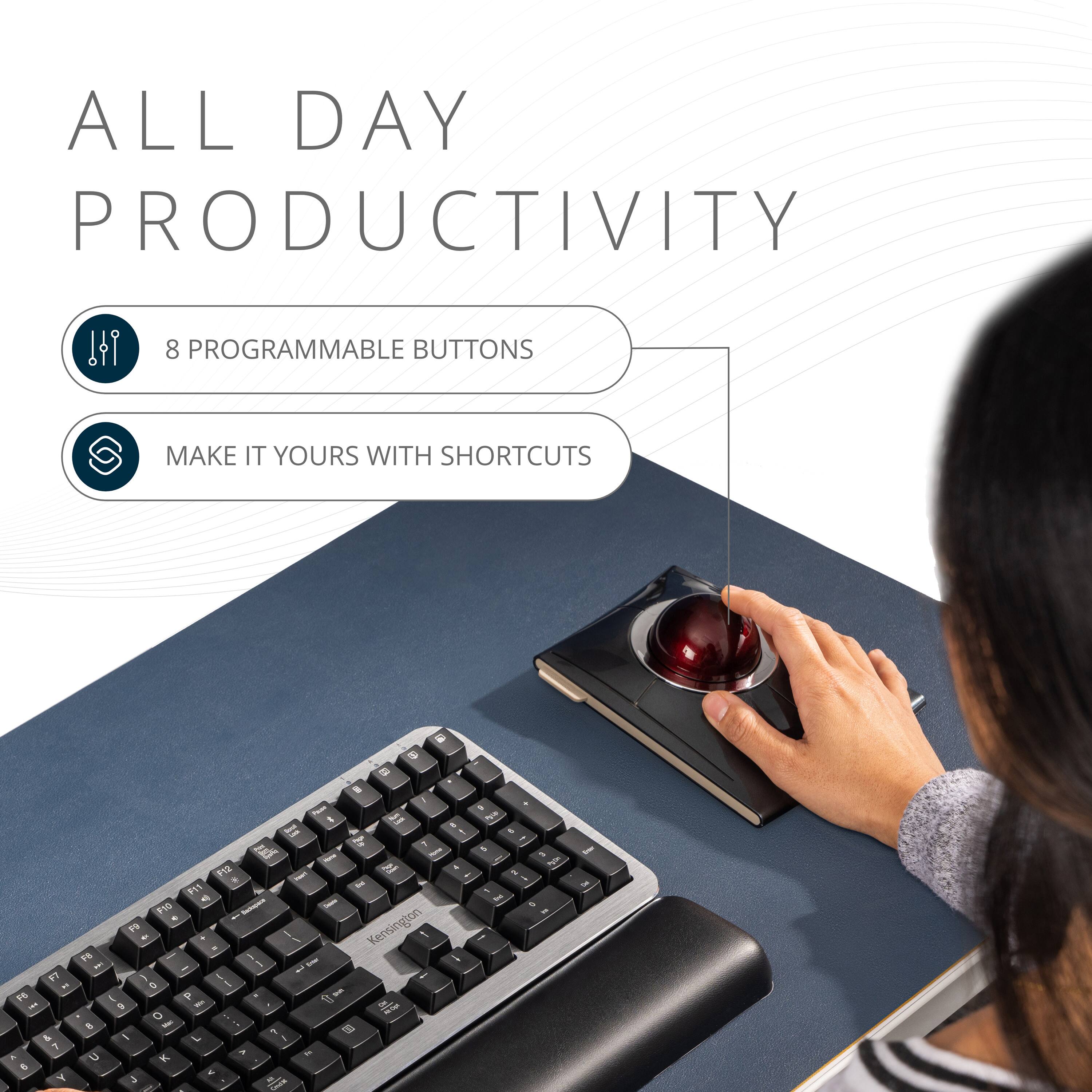ALL DAY PRODUCTIVITY

8 PROGRAMMABLE BUTTONS

MAKE IT YOURS WITH SHORTCUTS