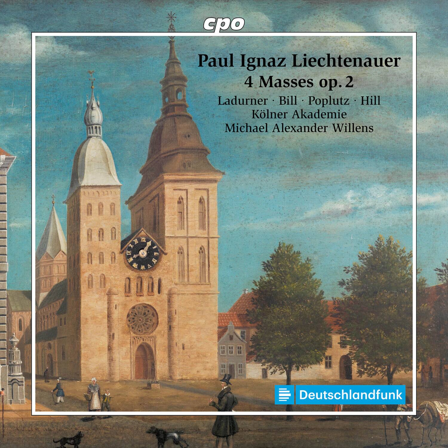 Paul Ignaz Liechtenauer  
4 Masses op. 2  
Ladurner • Bill • Poplutz • Hill  
Kölner Akademie  
Michael Alexander Willens  

Deutschlandfunk