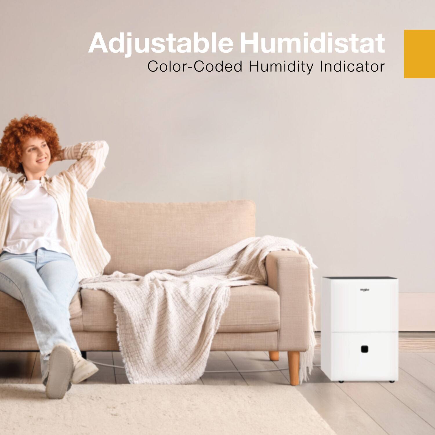Adjustable Humidistat  
Color-Coded Humidity Indicator