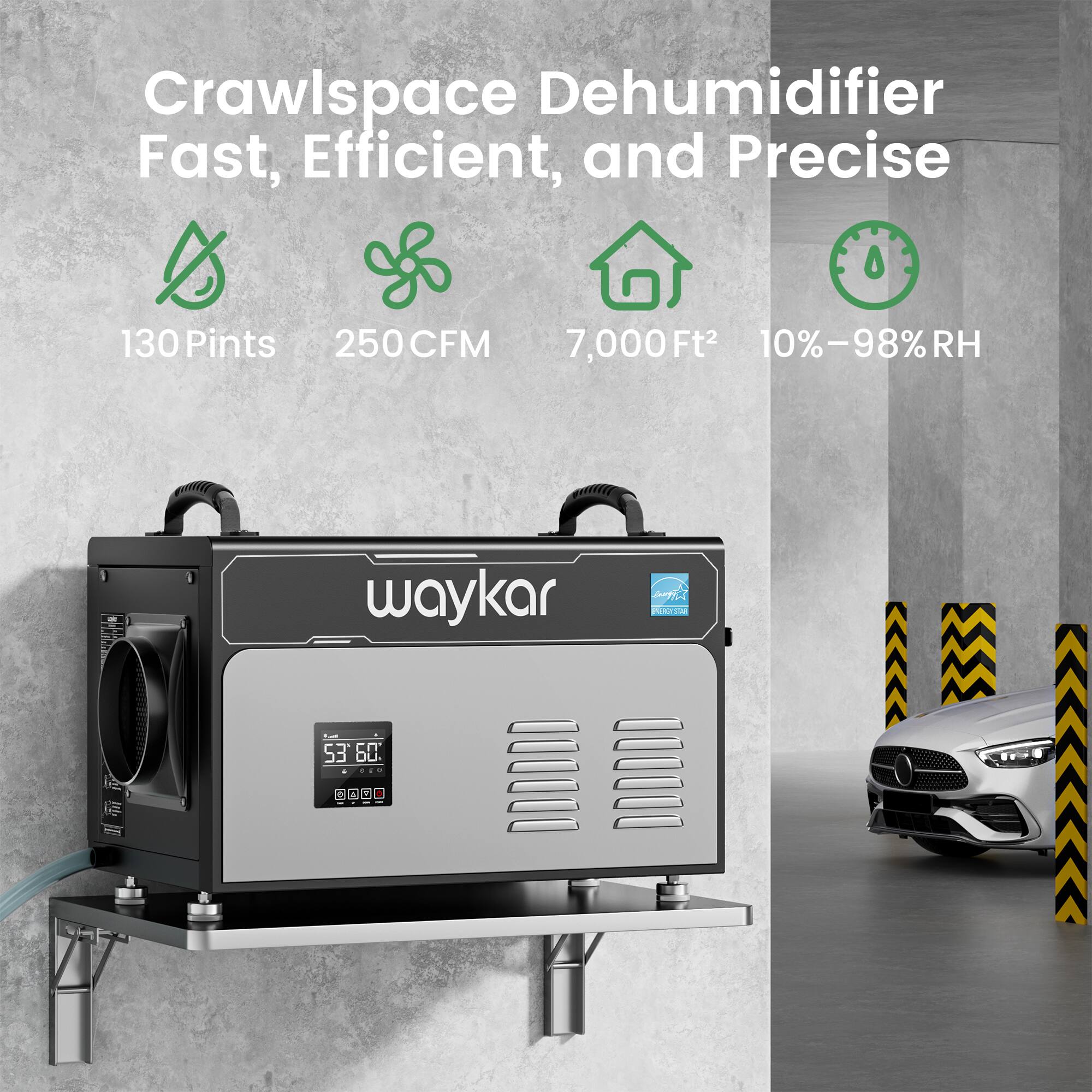 Crawlspace Dehumidifier  
Fast, Efficient, and Precise  

130 Pints  
250 CFM  
7,000 Ft²  
10%–98% RH  

waykar  

53° 60%