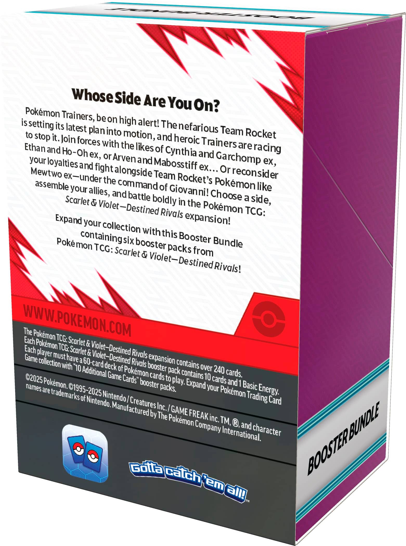 Whose Side Are You Pokemon On? Trainers, be on high alert! The nefarious Team Rocket is setting its latest plan into motion. Join forces with heroic Trainers like Ethan, Cynthia, Arven, and Garchomp to stop it. Choose a side and battle alongside Team Rocket's Giovanni! Expand your Pokemon TCG: Scarlet & Violet - Destined Rivals collection with this Booster Bundle, which contains six booster packs from the Scarlet & Violet-Destined Rivals expansion. Each pack contains 10 cards to play with. The Pokemon TCG: Scarlet & Violet-Destined Rivals expansion contains over 240 cards.
