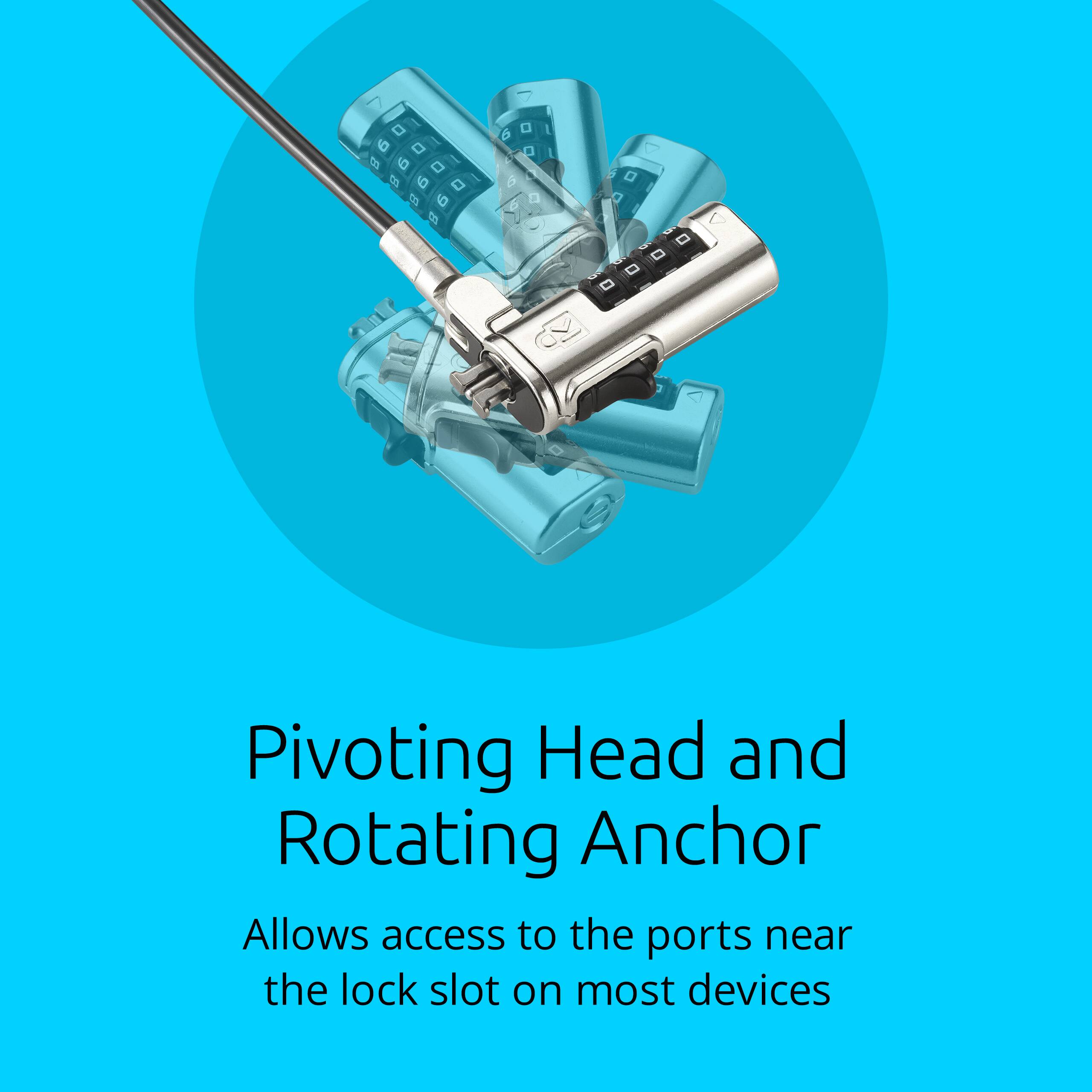 Pivoting Head and Rotating Anchor  
Allows access to the ports near the lock slot on most devices