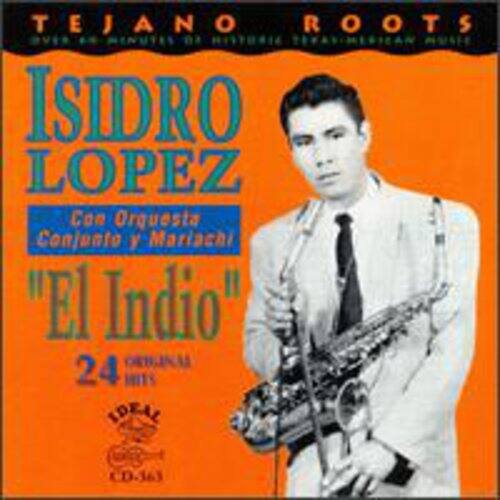 TEJANO ROOTS  
OVER AN HOUR OF HISTORIC TEJANO MUSIC  

ISIDRO LOPEZ  
Con Orquesta Conjunto y Mariachi  
"El Indio"  

24 IDEAL KD3A  

CD-563