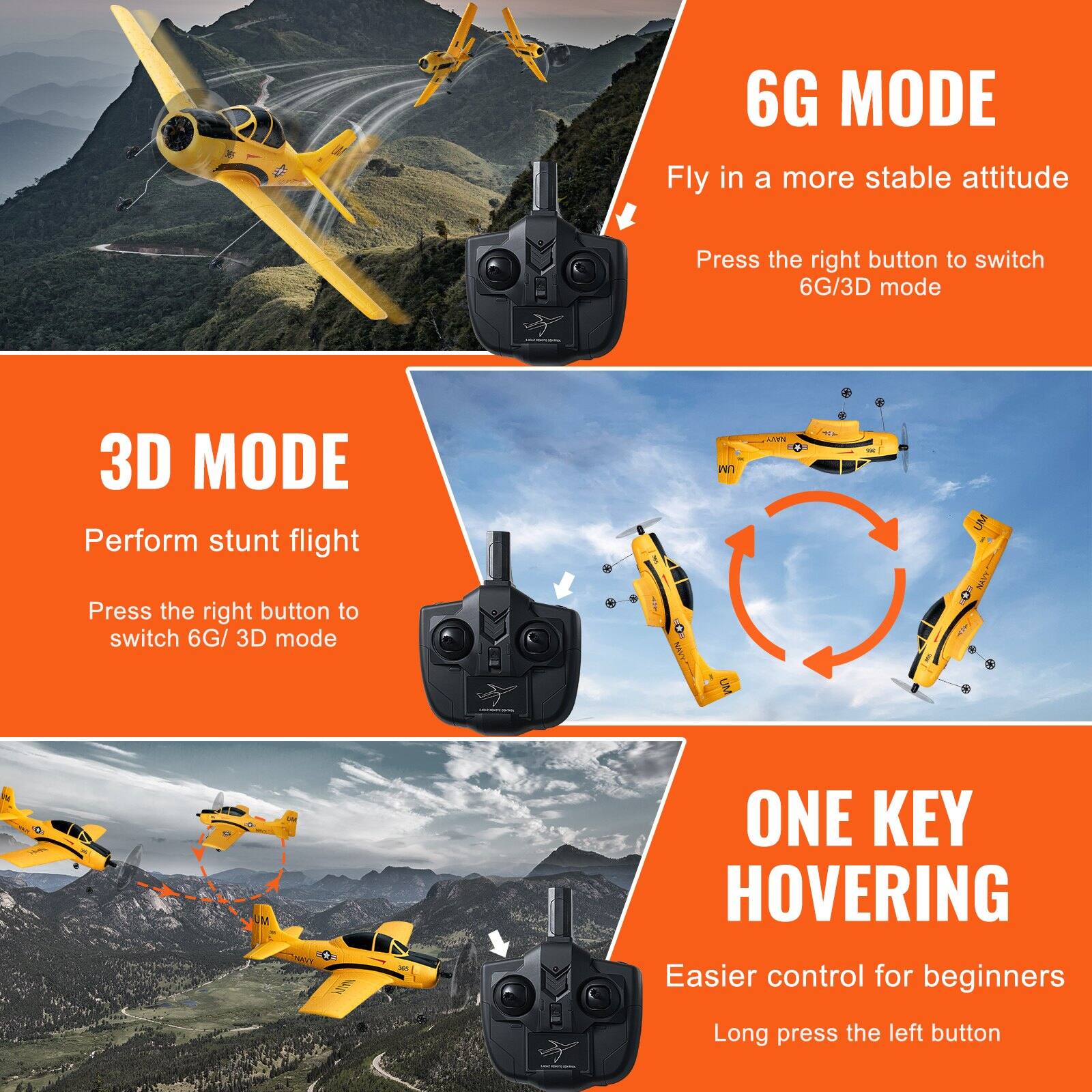 6G MODE  
Fly in a more stable attitude  
Press the right button to switch 6G/3D mode  

3D MODE  
Perform stunt flight  
Press the right button to switch 6G/3D mode  

ONE KEY HOVERING  
Easier control for beginners  
Long press the left button