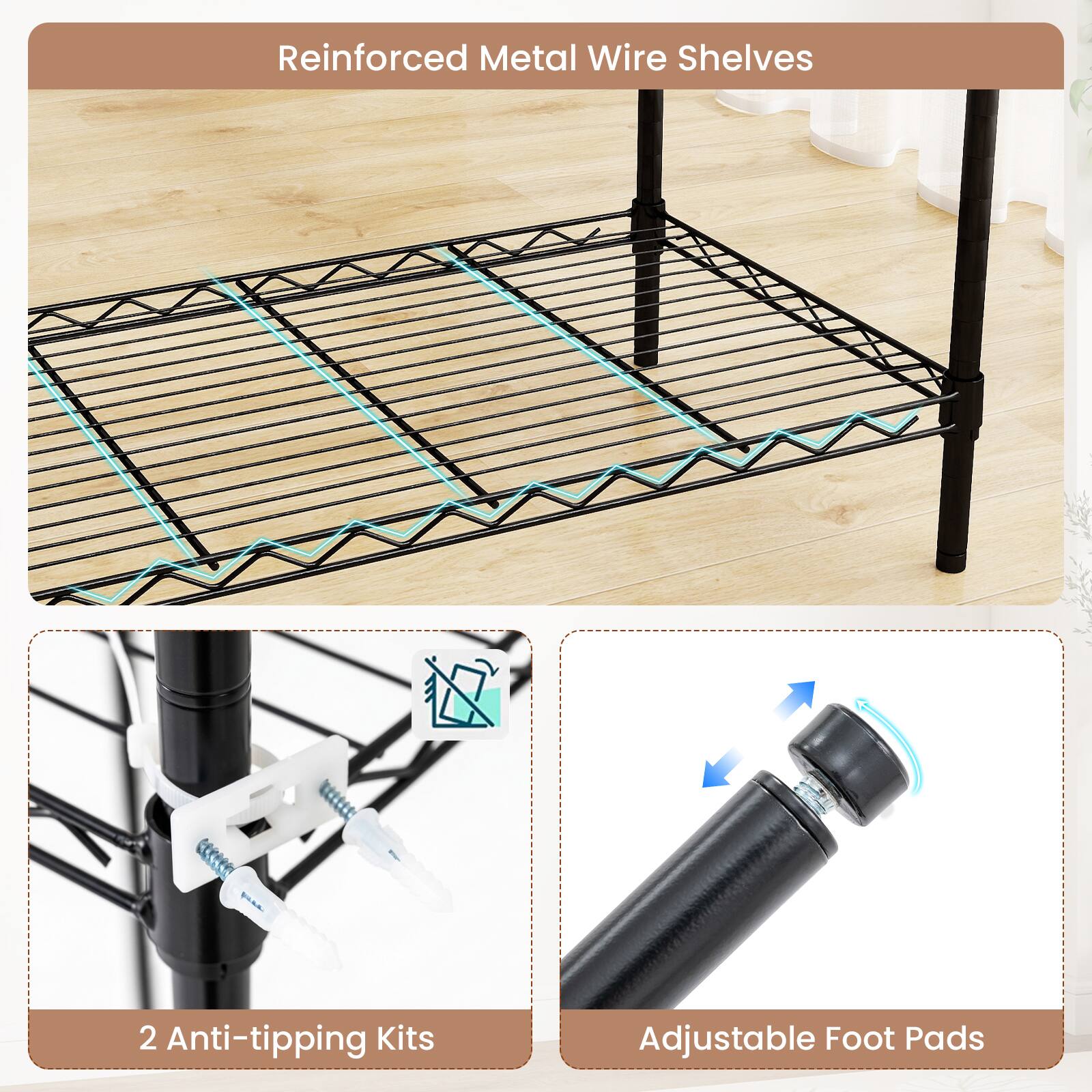 Reinforced Metal Wire Shelves

2 Anti-tipping Kits

Adjustable Foot Pads