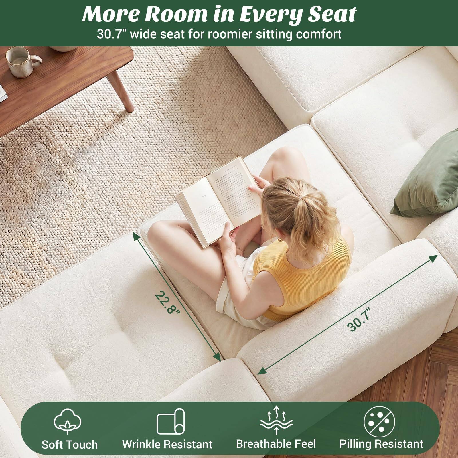 More Room in Every Seat  
30.7" wide seat for roomier sitting comfort  
22.8"  
30.7"  
7"  
Soft Touch  
Wrinkle Resistant  
Breathable Feel  
Pilling Resistant