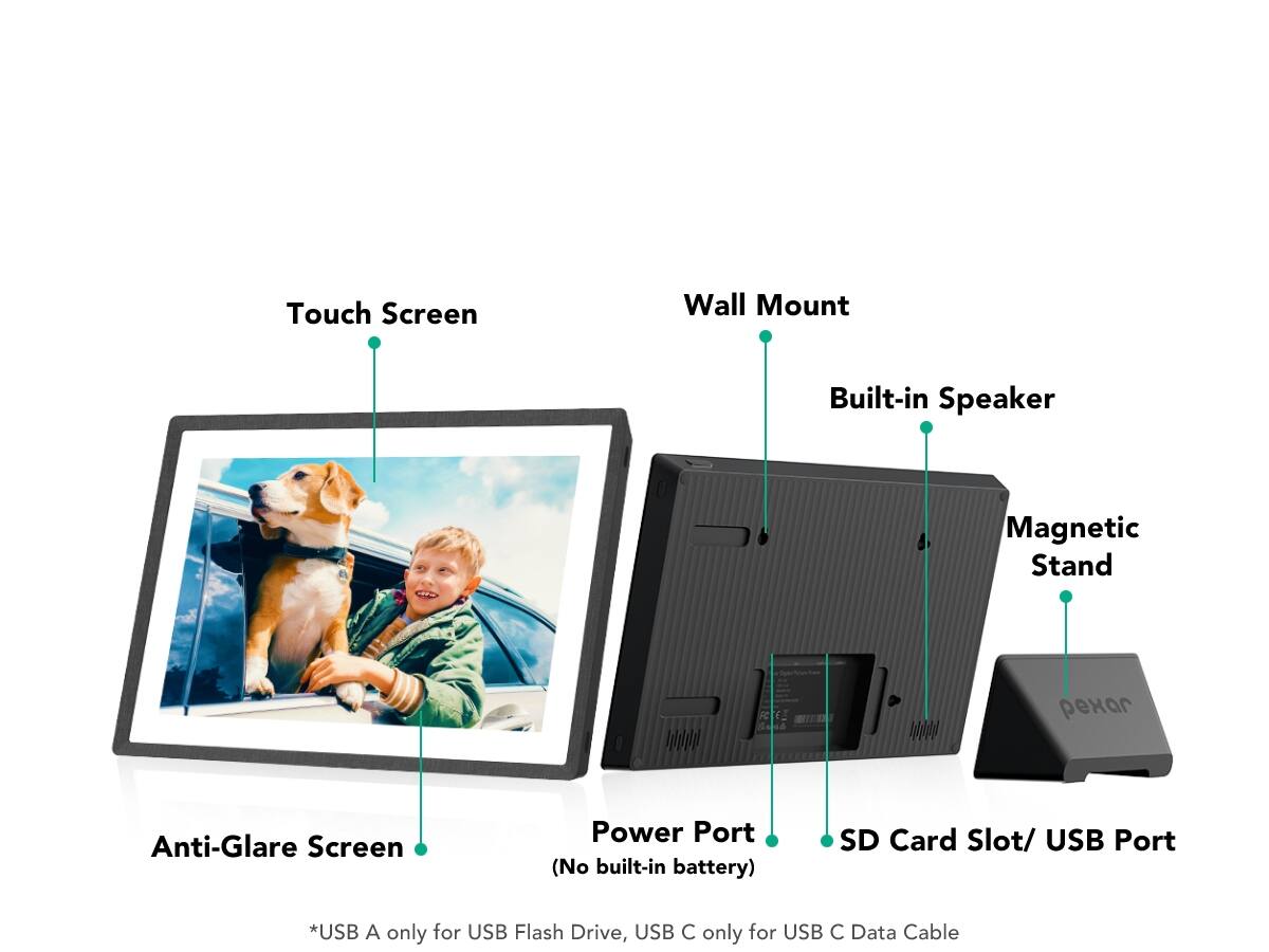 Touch Screen  
Wall Mount  
Built-in Speaker  
Magnetic Stand  
Anti-Glare Screen  
Power Port (No built-in battery)  
SD Card Slot/ USB Port  
*USB A only for USB Flash Drive, USB C only for USB C Data Cable