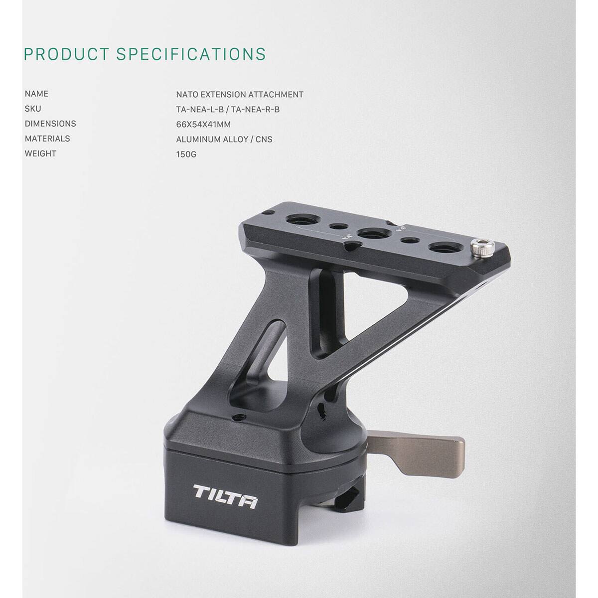 PRODUCT SPECIFICATIONS

NAME: NATO EXTENSION ATTACHMENT  
SKU: TA-NEA-L-B / TA-NEA-R-B  
DIMENSIONS: 66X54X41MM  
MATERIALS: ALUMINUM ALLOY / CNS  
WEIGHT: 150G  

TILTA