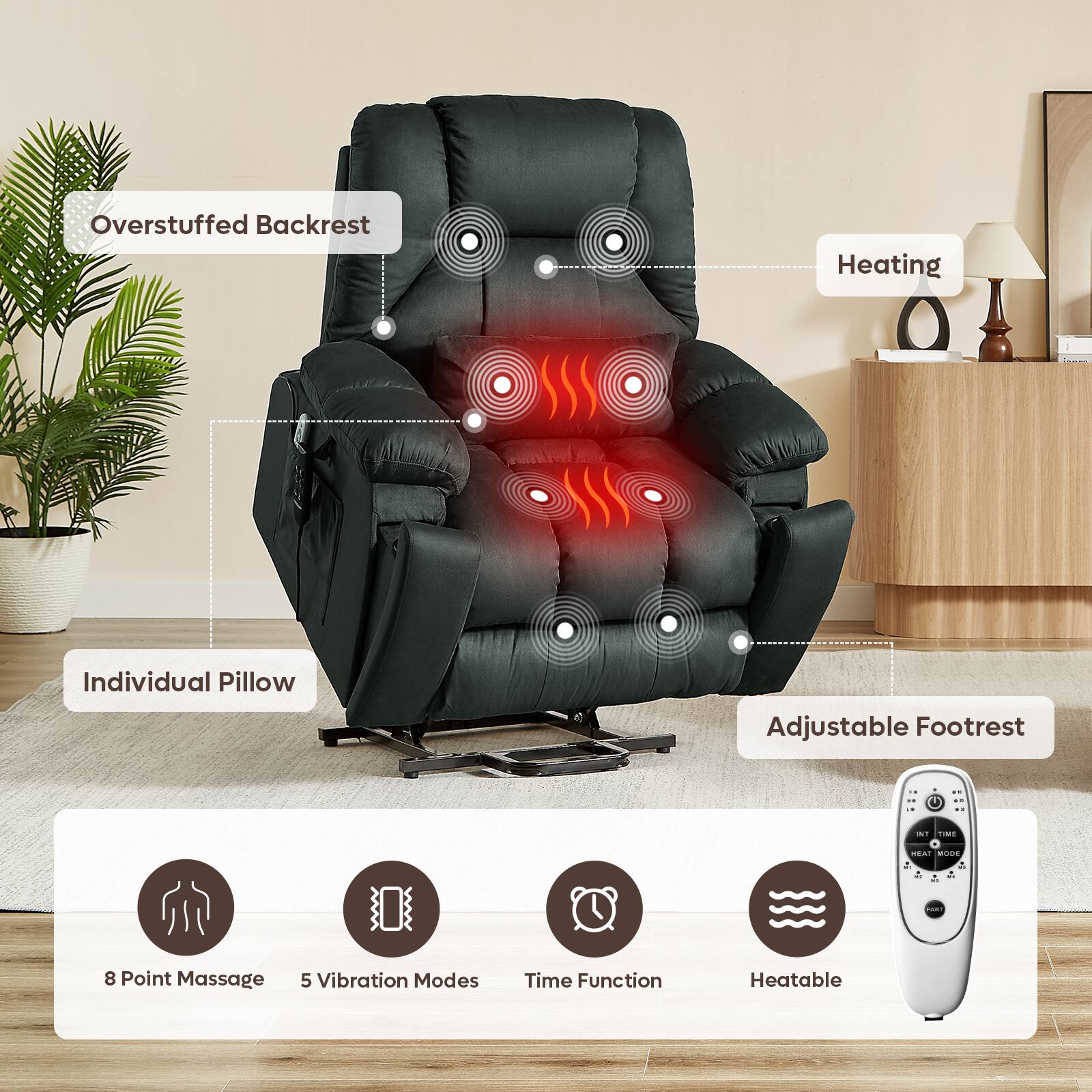 Overstuffed Backrest  
Individual Pillow  
Adjustable Footrest  
Heating  

8 Point Massage  
5 Vibration Modes  
Time Function  
Heatable