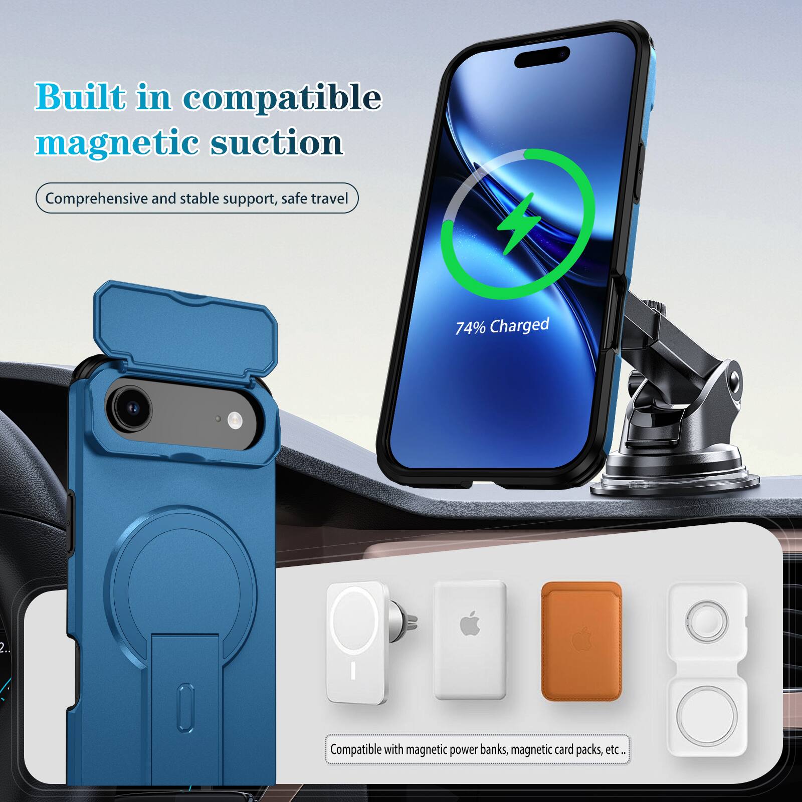 Built in compatible magnetic suction  
Comprehensive and stable support, safe travel  

74% Charged  

Compatible with magnetic power banks, magnetic card packs, etc.