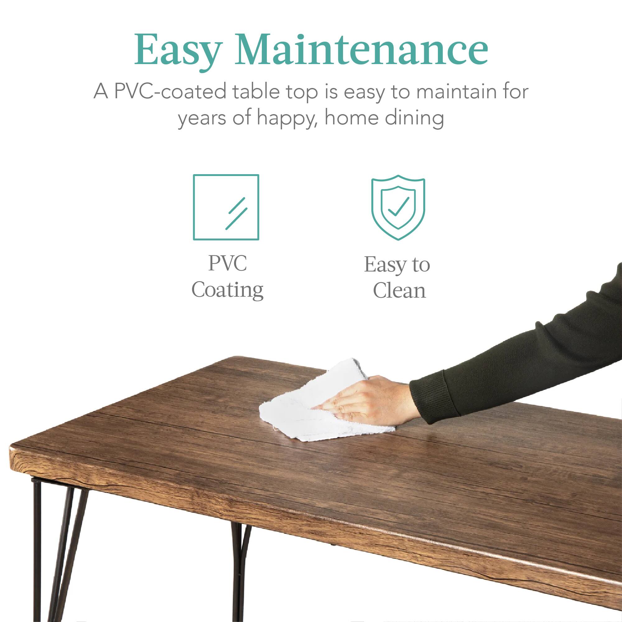 Easy Maintenance

A PVC-coated table top is easy to maintain for years of happy, home dining

PVC Coating

Easy to Clean