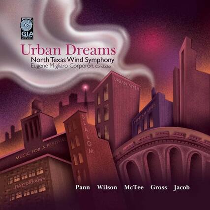 Urban Dreams
North Texas Wind Symphony
Eugene Migliaro Corporon, Conductor
Urban Myth
Line Finish
Music for a Festival
Slalom
Music Day Dreams
Pann Wilson McTee Gross Jacob