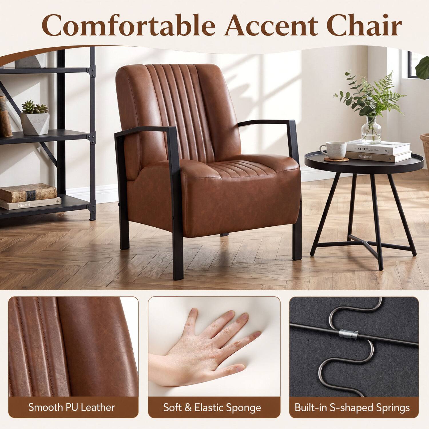 Comfortable Accent Chair

KINDOLK Minimal

Smooth PU Leather

7 Soft & Elastic Sponge Built-in S-shaped Springs