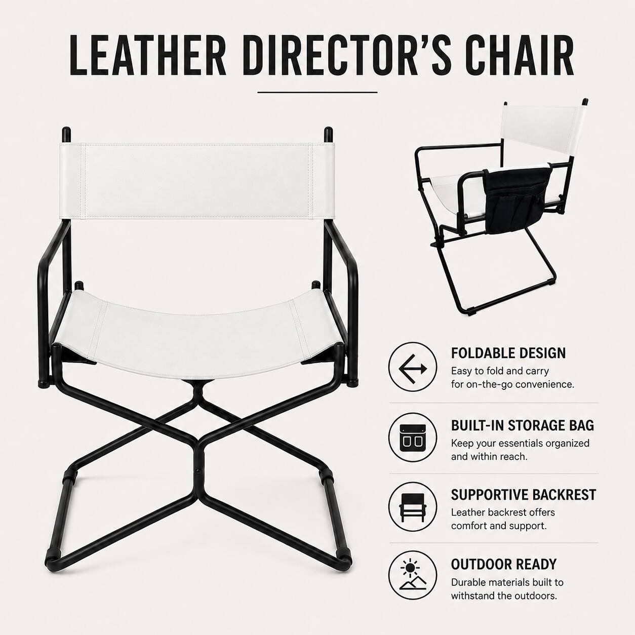 LEATHER DIRECTOR'S CHAIR

FOLDABLE DESIGN
Easy to fold and carry for on-the-go convenience.

BUILT-IN STORAGE BAG
Keep your essentials organized and within reach.

SUPPORTIVE BACKREST
Leather backrest offers comfort and support.

OUTDOOR READY
Durable materials built to withstand the outdoors.