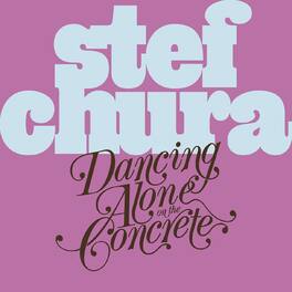 Stef Chura - Dancing Alone on the Concrete - CASSETTES