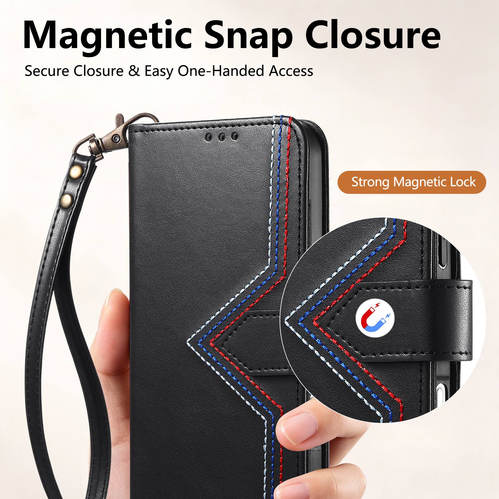 Magnetic Snap Closure  
Secure Closure & Easy One-Handed Access  
Strong Magnetic Lock