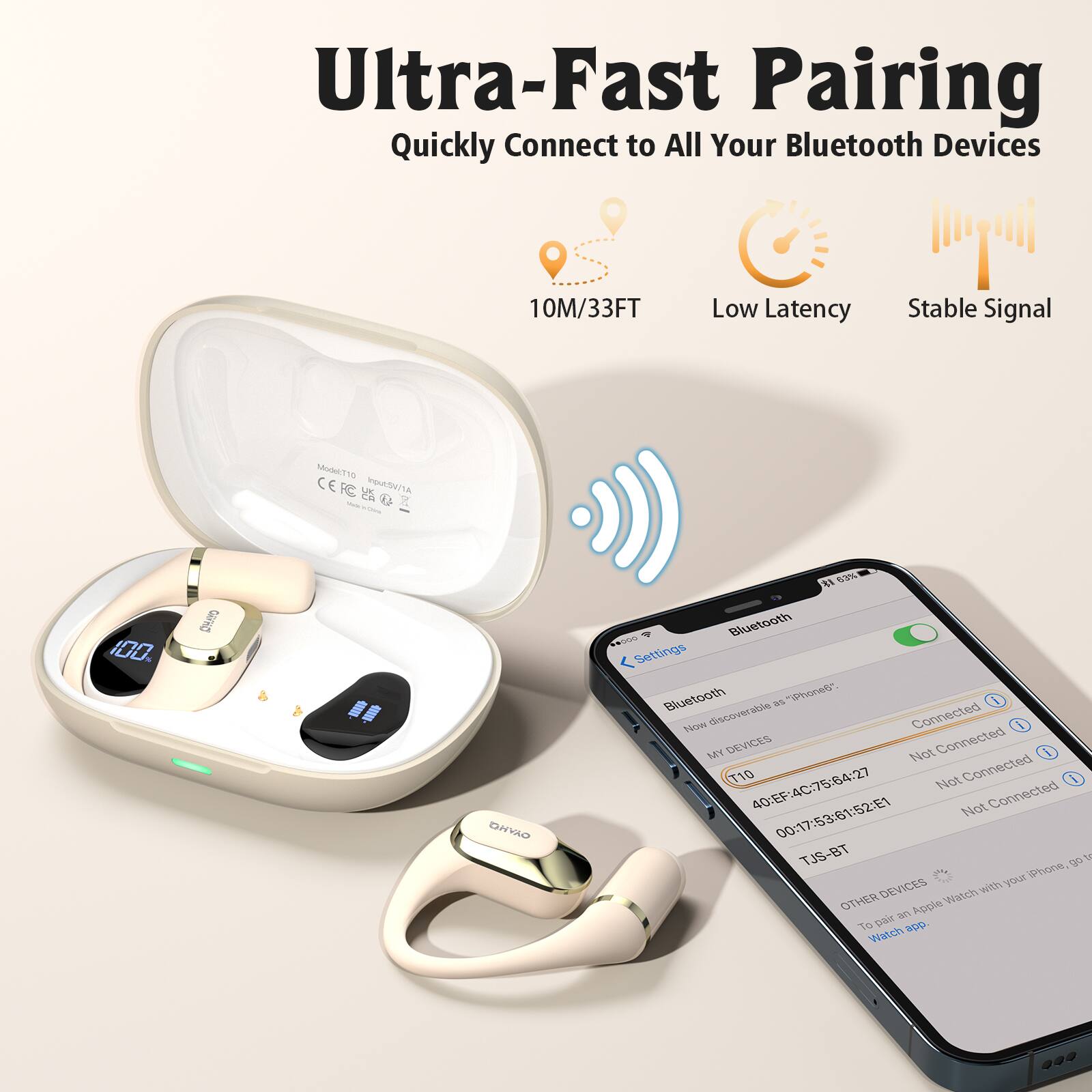 Ultra-Fast Pairing  
Quickly Connect to All Your Bluetooth Devices  
10M/33FT  
Low Latency  
Stable Signal  

Bluetooth Settings  
- MY DEVICES  
  - Connected  
  - Not Connected  
  - 40:EF:4C:75:64:27  
  - Not Connected  
  - 00:17:53:61:52:E1  
  - TJS-BT  
  - iPhone DEVICES  
  - OTHER DEVICES  
  - To pair an Apple Watch with your iPhone, go to Watch app