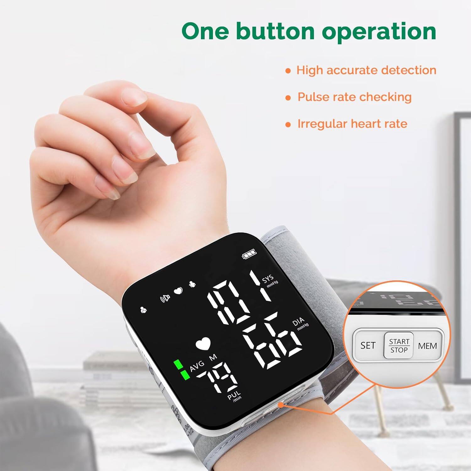 One button operation  
- High accurate detection  
- Pulse rate checking  
- Irregular heart rate  

AVG 19  
PUL 60  
SYS 120  
DIA 80  

START  
SET  
MEM  
STOP