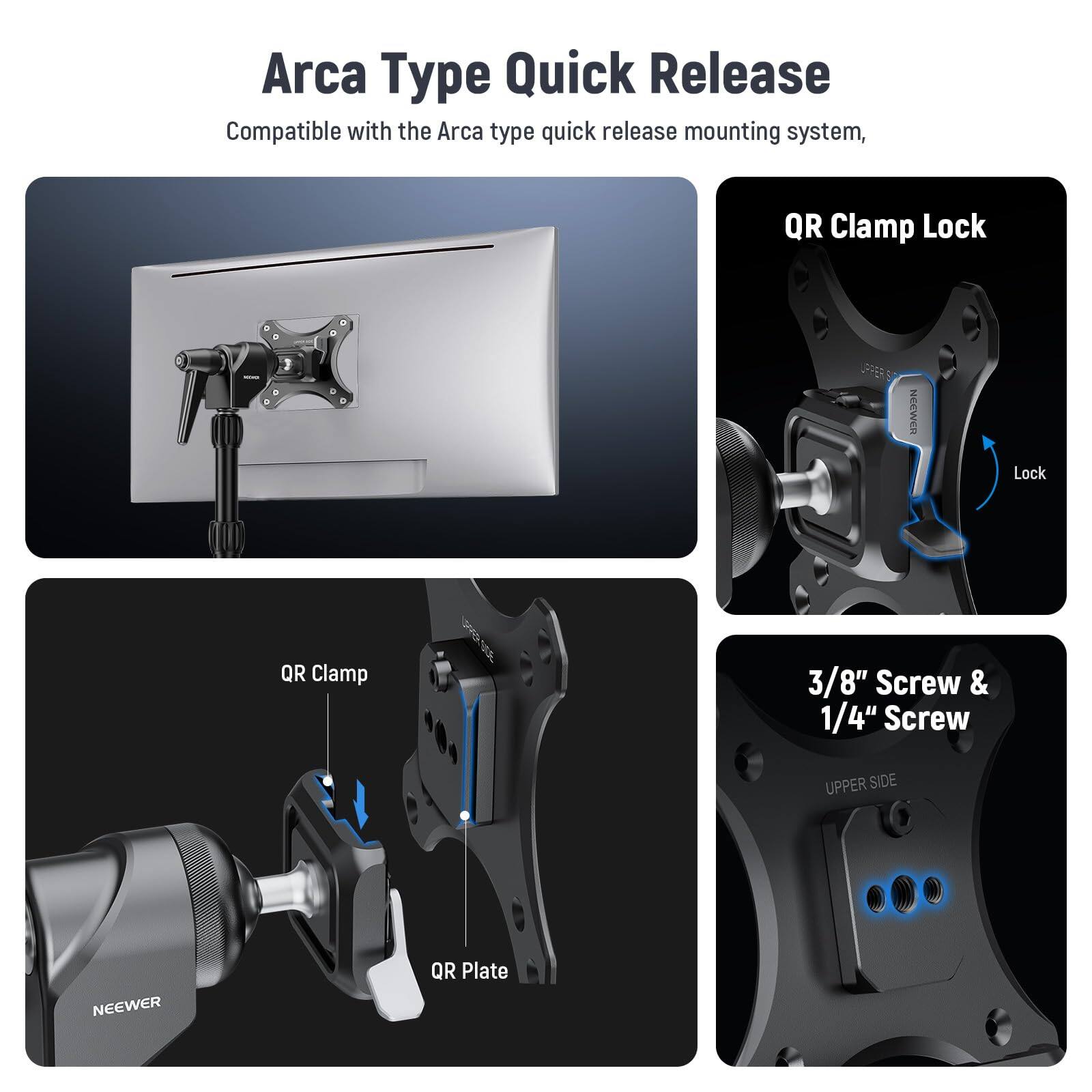Arca Type Quick Release  
Compatible with the Arca type quick release mounting system.

QR Clamp Lock

QR Clamp  
QR Plate

3/8" Screw & 1/4" Screw  
UPPER SIDE