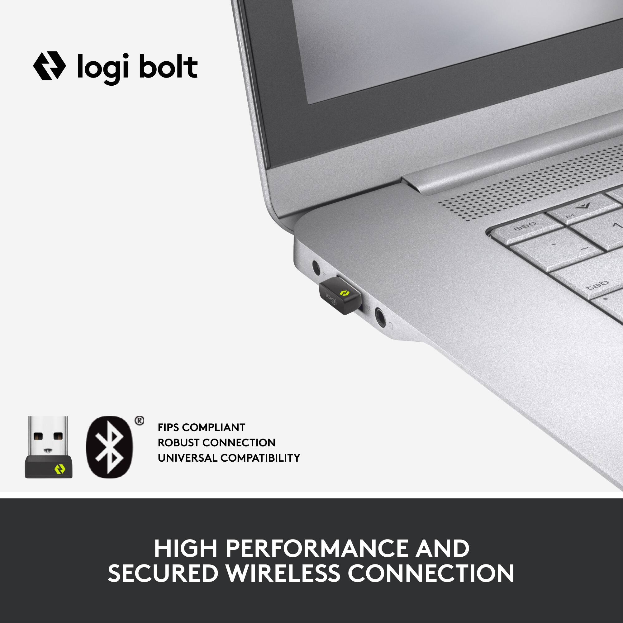logi bolt

FIPS COMPLIANT  
ROBUST CONNECTION  
UNIVERSAL COMPATIBILITY

HIGH PERFORMANCE AND SECURED WIRELESS CONNECTION