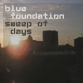 Blue Foundation - Sweep Of Days - Remaster - VINYL LP
