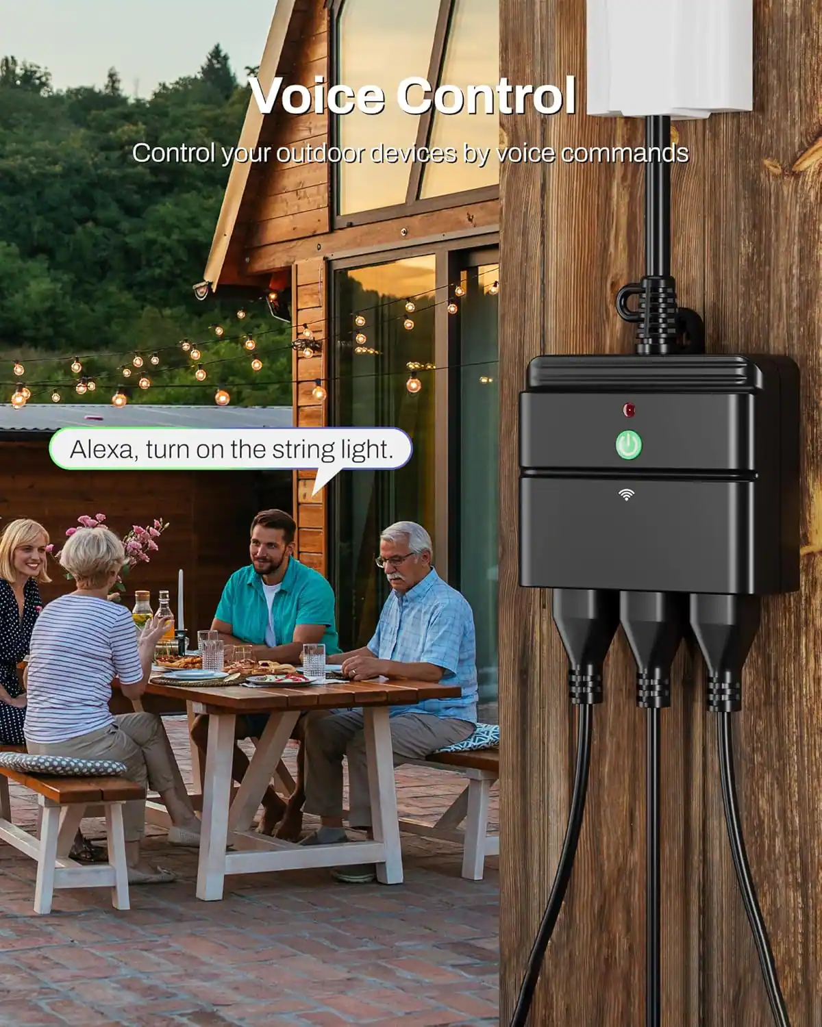 Voice Control  
Control your outdoor devices by voice commands  
Alexa, turn on the string light.