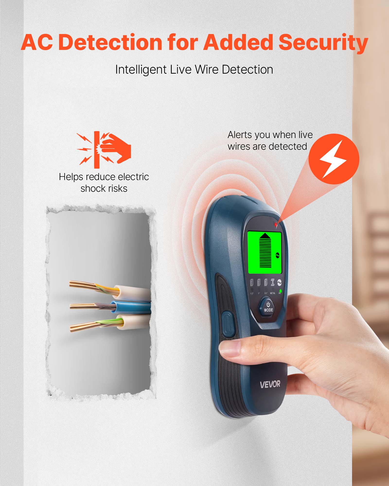 AC Detection for Added Security

Intelligent Live Wire Detection

Alerts you when live wires are detected

Helps reduce electric shock risks

VEVOR
