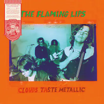 THE FLAMING LIPS
Clouds Taste Metallic
The band's seventh album is a psych-rock masterpiece of fuzzed-out freakouts, warped beauty, and surrealist pop. Laquers cut by Matthew Lab Lutthans at The Mastering Lab.
THE FLAMING LIPS
Mastering H. - n M.E.
RHINO RESERVE 180 GRAM
CLOUDS TASTE METALLIC