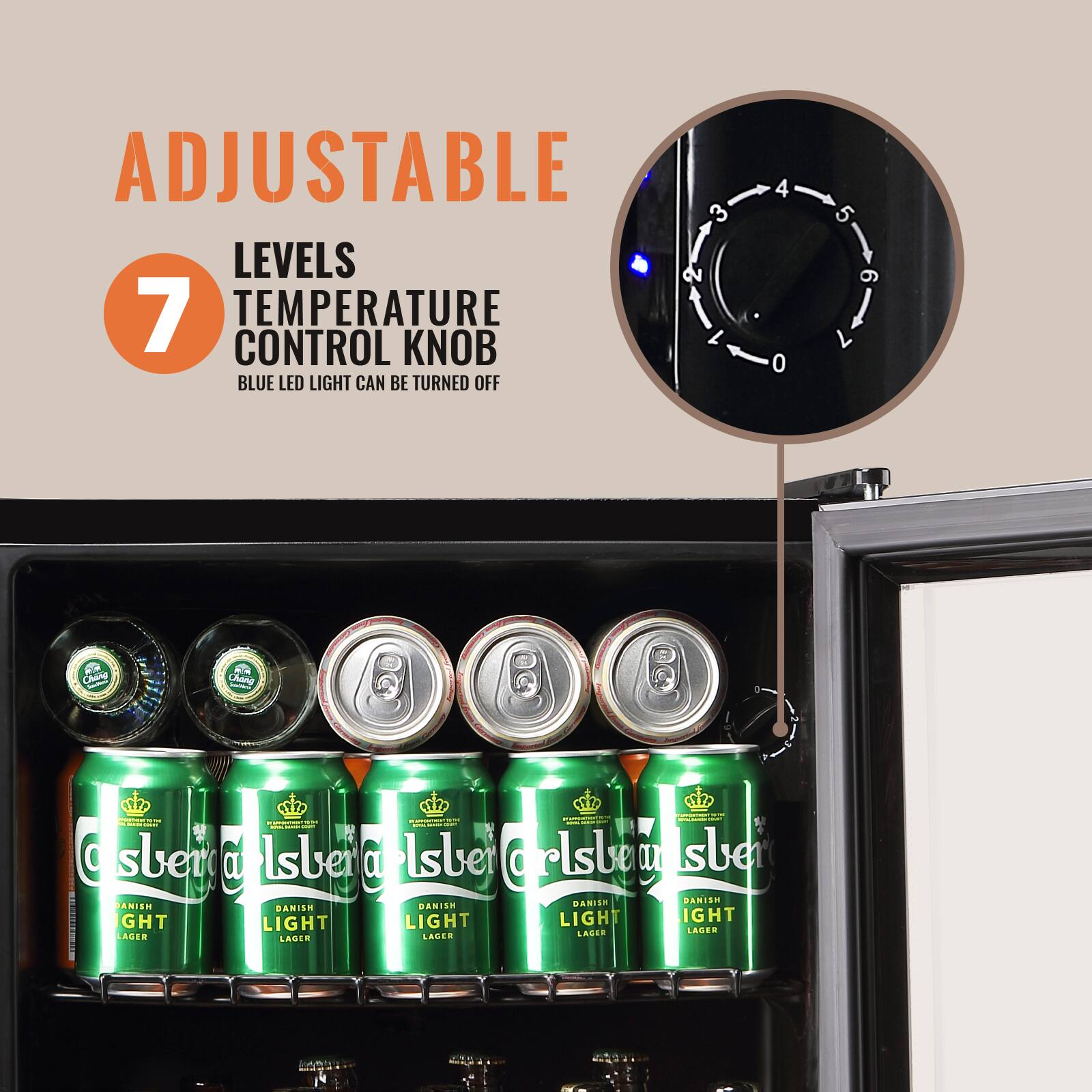 ADJUSTABLE  
7 LEVELS  
TEMPERATURE CONTROL KNOB  
BLUE LED LIGHT CAN BE TURNED OFF  

Carlsberg  
DANISH LIGHT LAGER