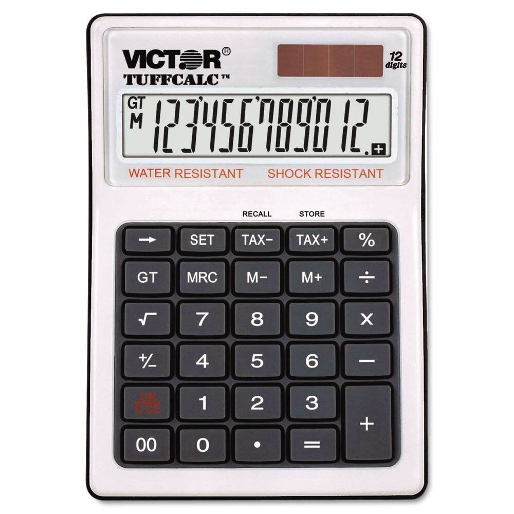 VICTOR  
TUFFCALC™  
12 digits  

GT 1234567890.12  
M  

WATER RESISTANT  
SHOCK RESISTANT  

RECALL STORE  
SET TAX- TAX+ %  
GT MRC M- M+ ÷  
√ 7 8 9 x  
+/ 4 5 6 -  
ON/CE 1 2 3 +  
00 0 . =  

12 digits