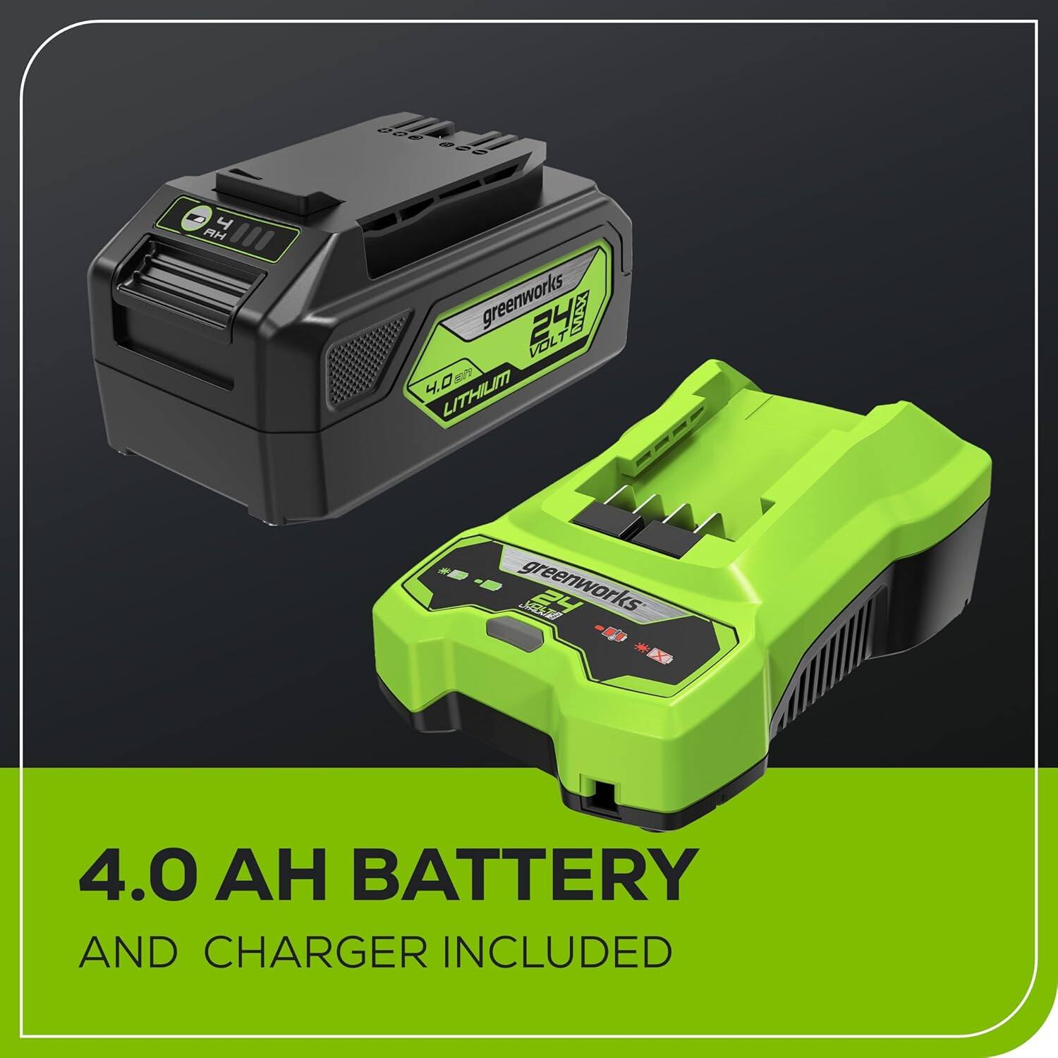 009 822 4 RH greenworks 24 MAX VOL 4.0 0 N 4. LITHIUM  
greenworks E 24 -D 4.0  
BATTERY AND CHARGER INCLUDED