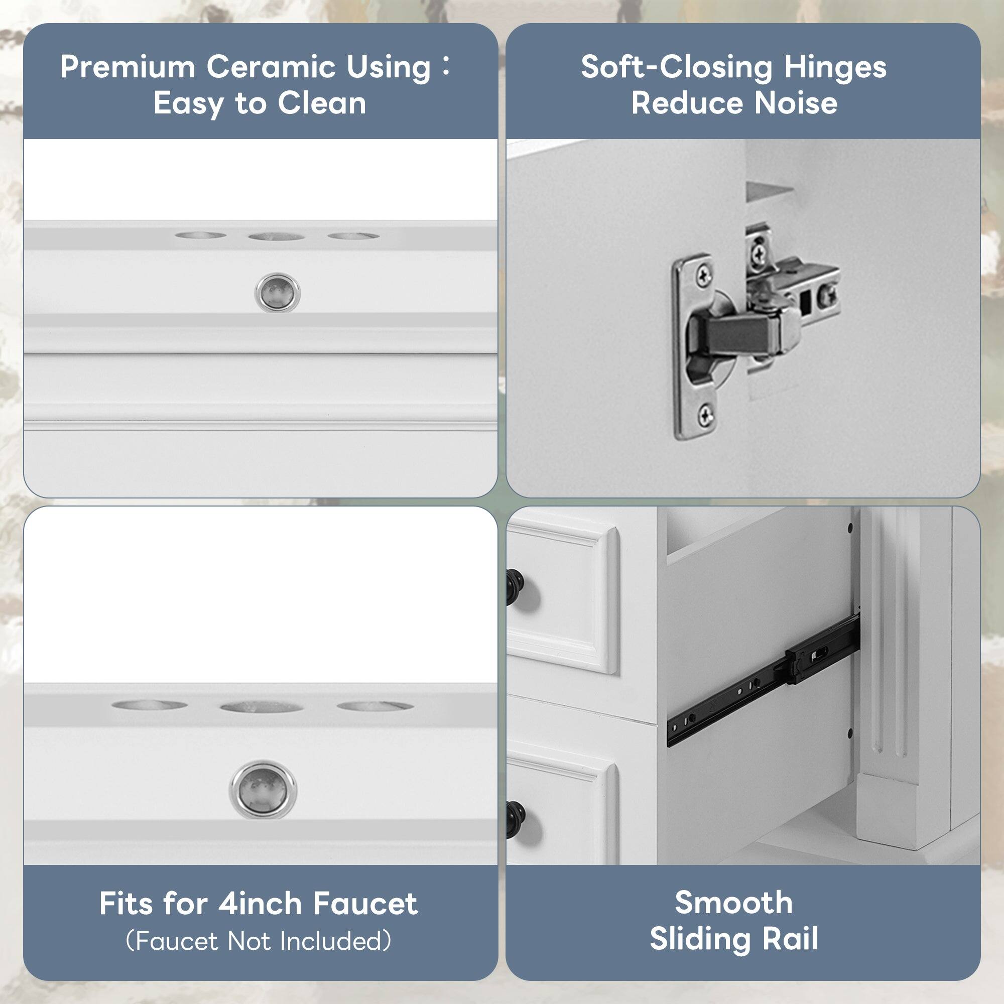 Premium Ceramic Using: Easy to Clean

Soft-Closing Hinges Reduce Noise

Fits for 4inch Faucet (Faucet Not Included)

Smooth Sliding Rail