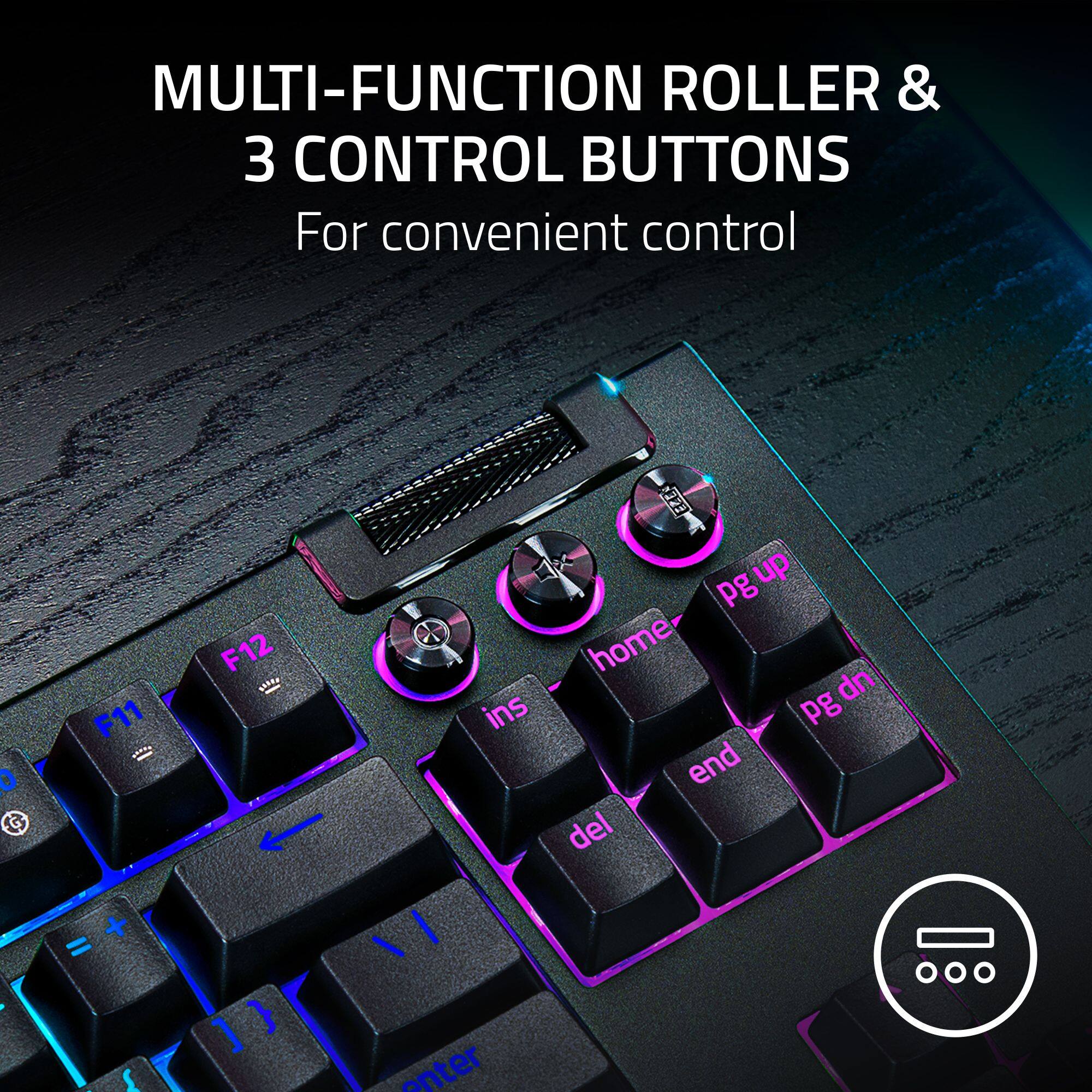 MULTI-FUNCTION ROLLER & 3 CONTROL BUTTONS For convenient control

F11  F12  ins  FE  pg up  home  dn  pg end  del  +  =  o  ]  }  enter