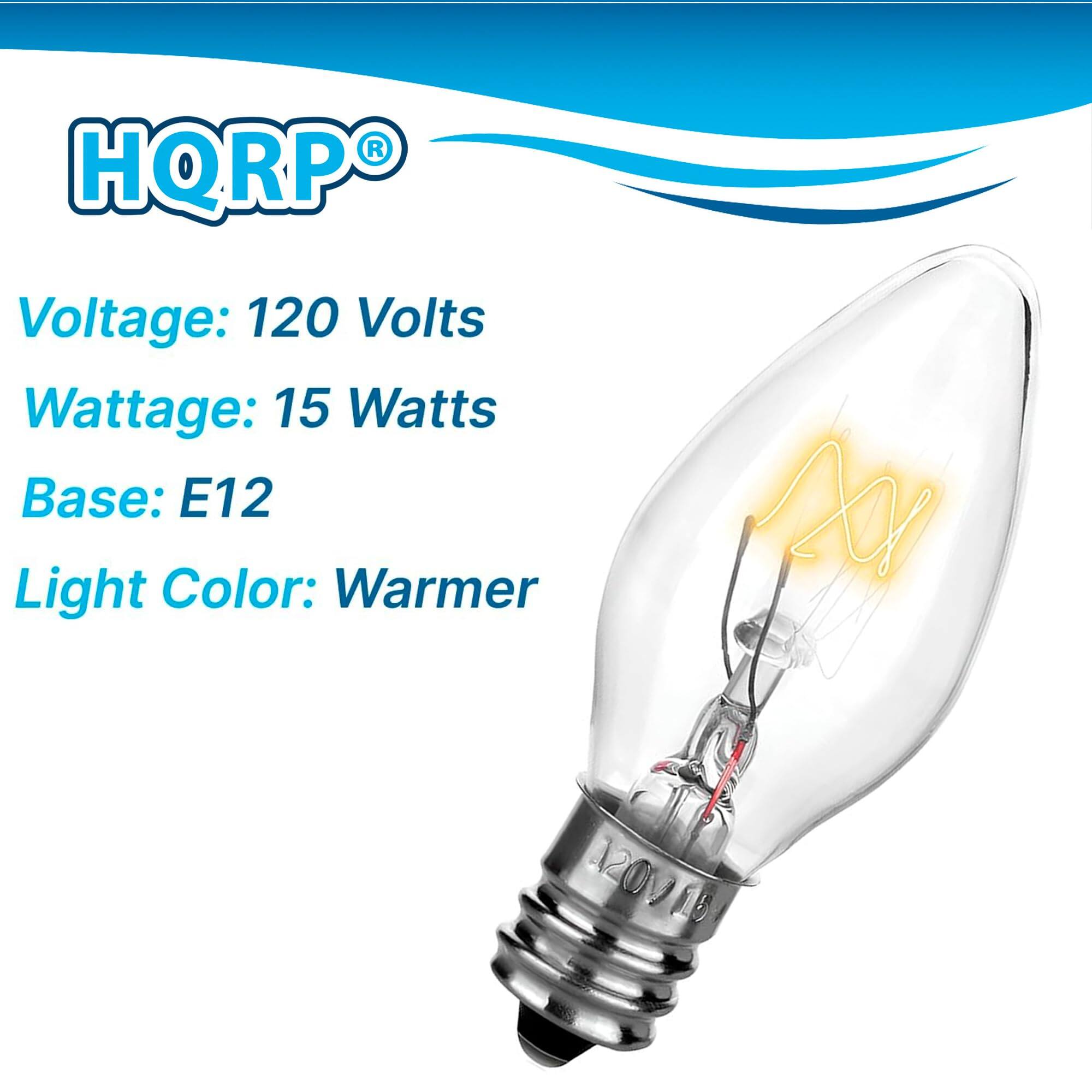 HQRP  
Voltage: 120 Volts  
Wattage: 15 Watts  
Base: E12  
Light Color: Warmer