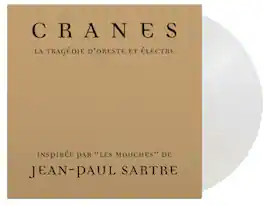 Cranes - La Tragedie D'Oreste Et Electre - Limited 180-Gram Crystal Clear Vinyl - VINYL LP
