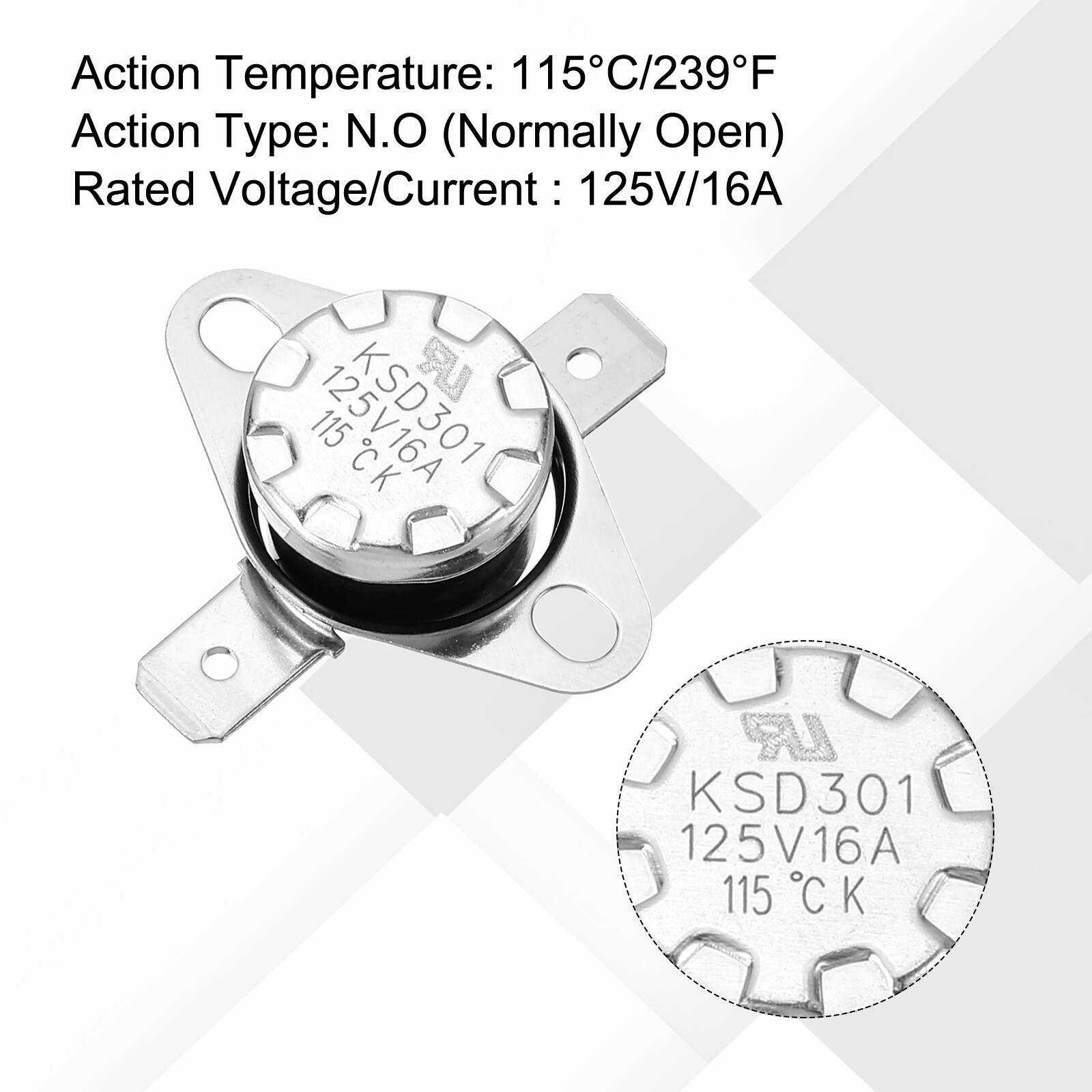 Action Temperature: 115°C/239°F  
Action Type: N.O (Normally Open)  
Rated Voltage/Current: 125V/16A  

UR 115  
125V16A  
CK  
LR  
KSD301  
125V16A  
115°C K